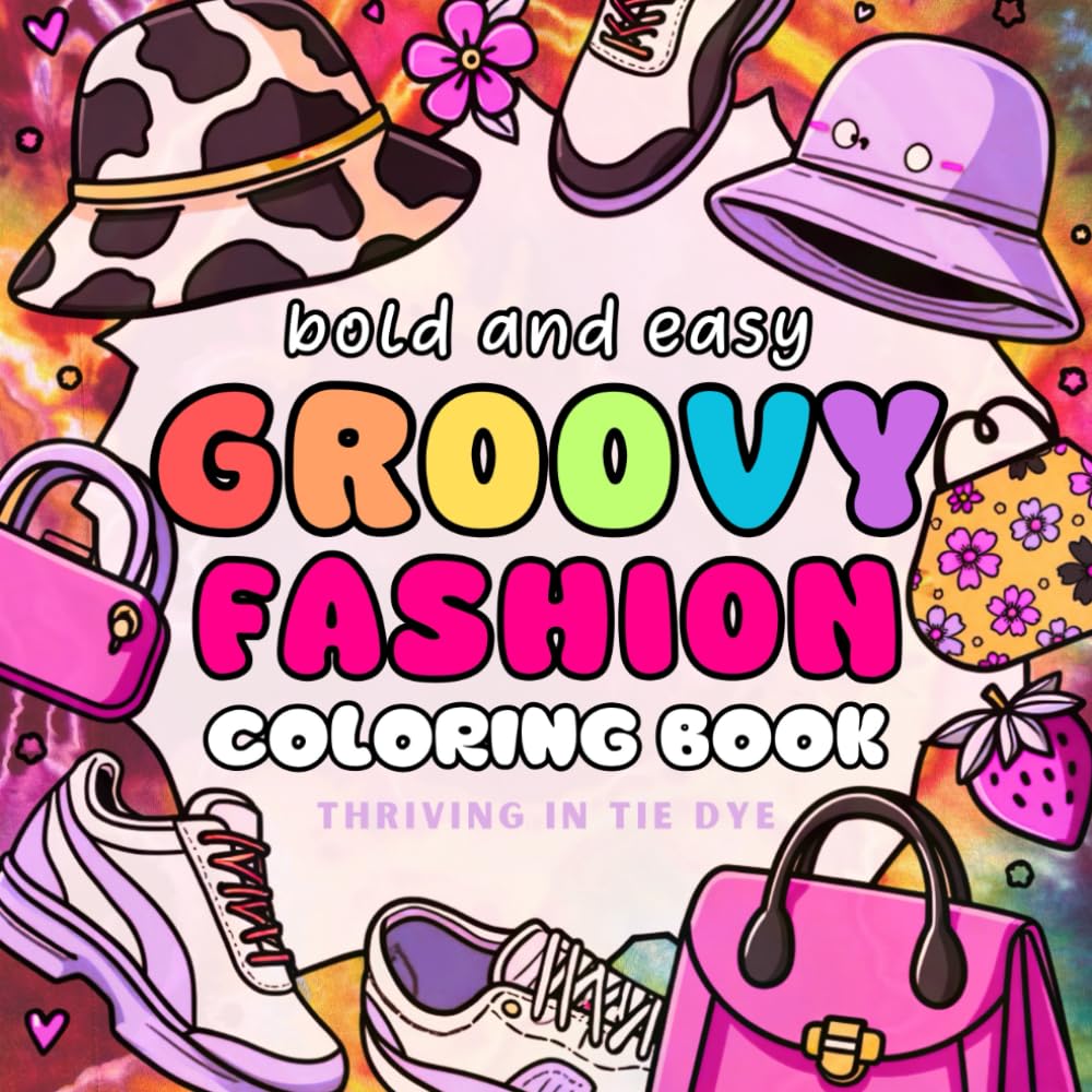 Groovy Fashion: Bold & Easy Coloring Book for Kids & Adults, Easy Designs for Stress Relief and Relaxation featuring Cute clothing, acccessories and