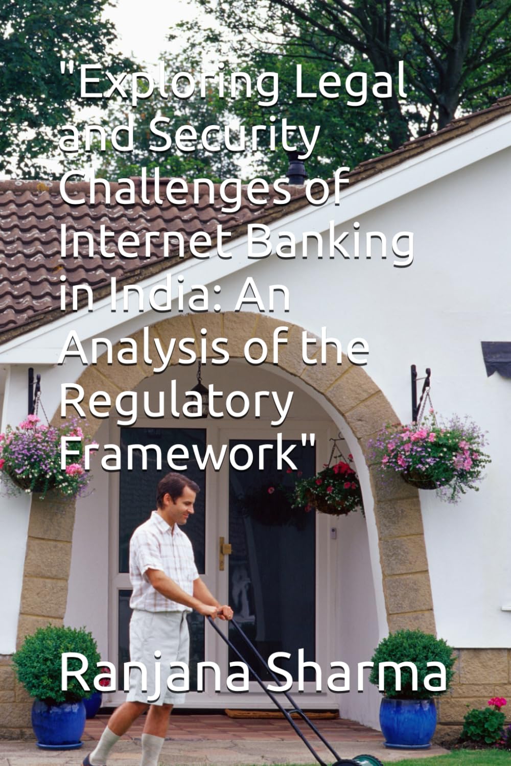 Exploring Legal and Security Challenges of Internet Banking in India: An Analysis of the Regulatory Framework