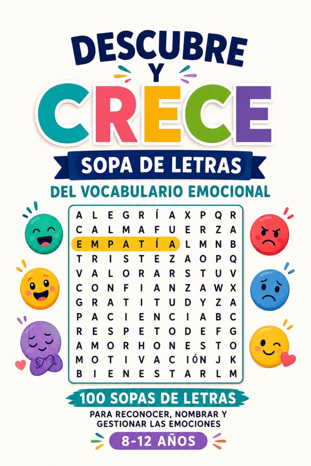 Descubre y Crece: Sopa de Letras del Vocabulario Emocional: 100 sopas de letras para reconocer, nombrar y gestionar las emociones (8-12 años)