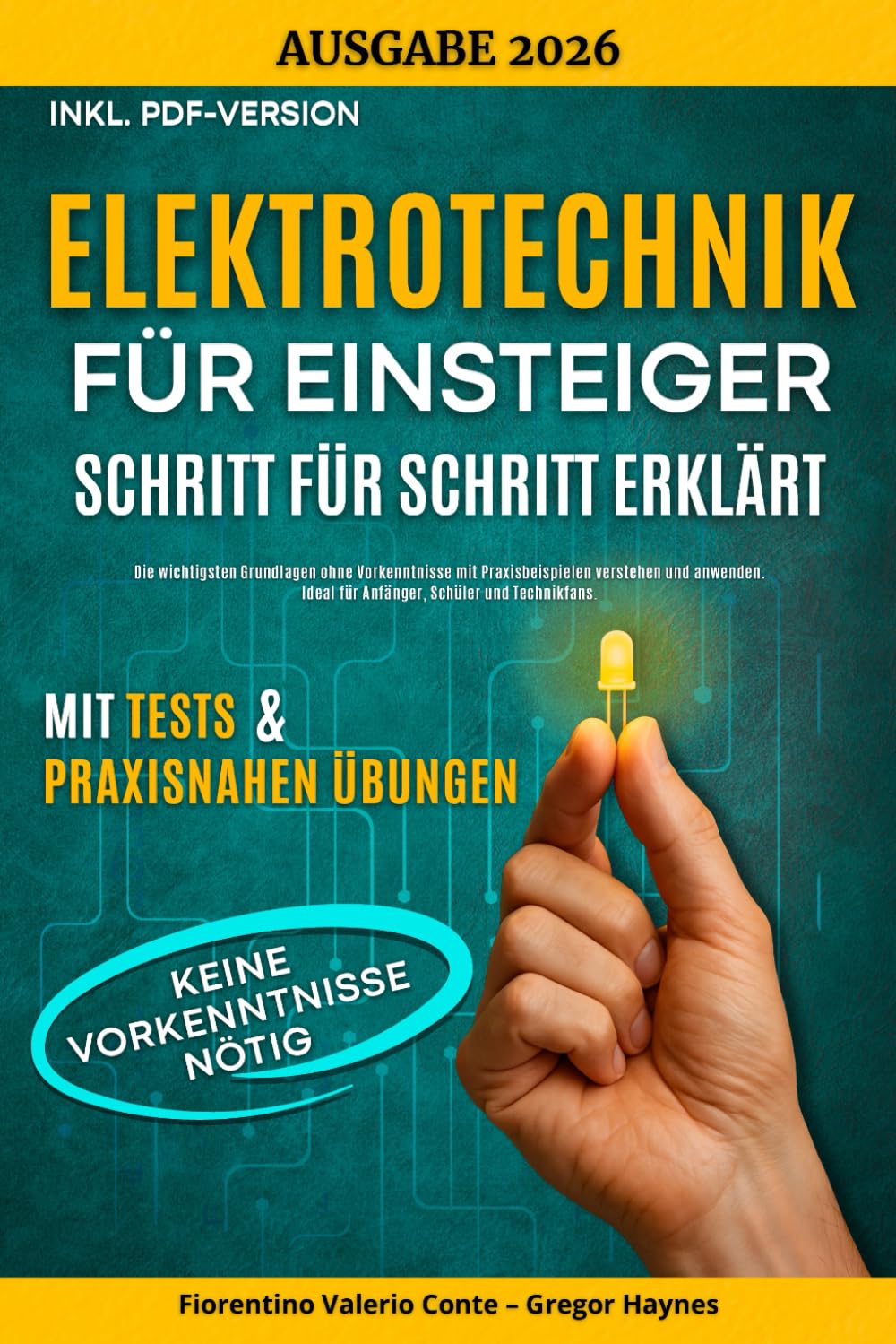 Elektrotechnik für Einsteiger – Schritt für Schritt erklärt: Die wichtigsten Grundlagen ohne Vorkenntnisse mit Praxisbeispielen verstehen und anwenden – ideal für Anfänger, Schüler und Technikfans.