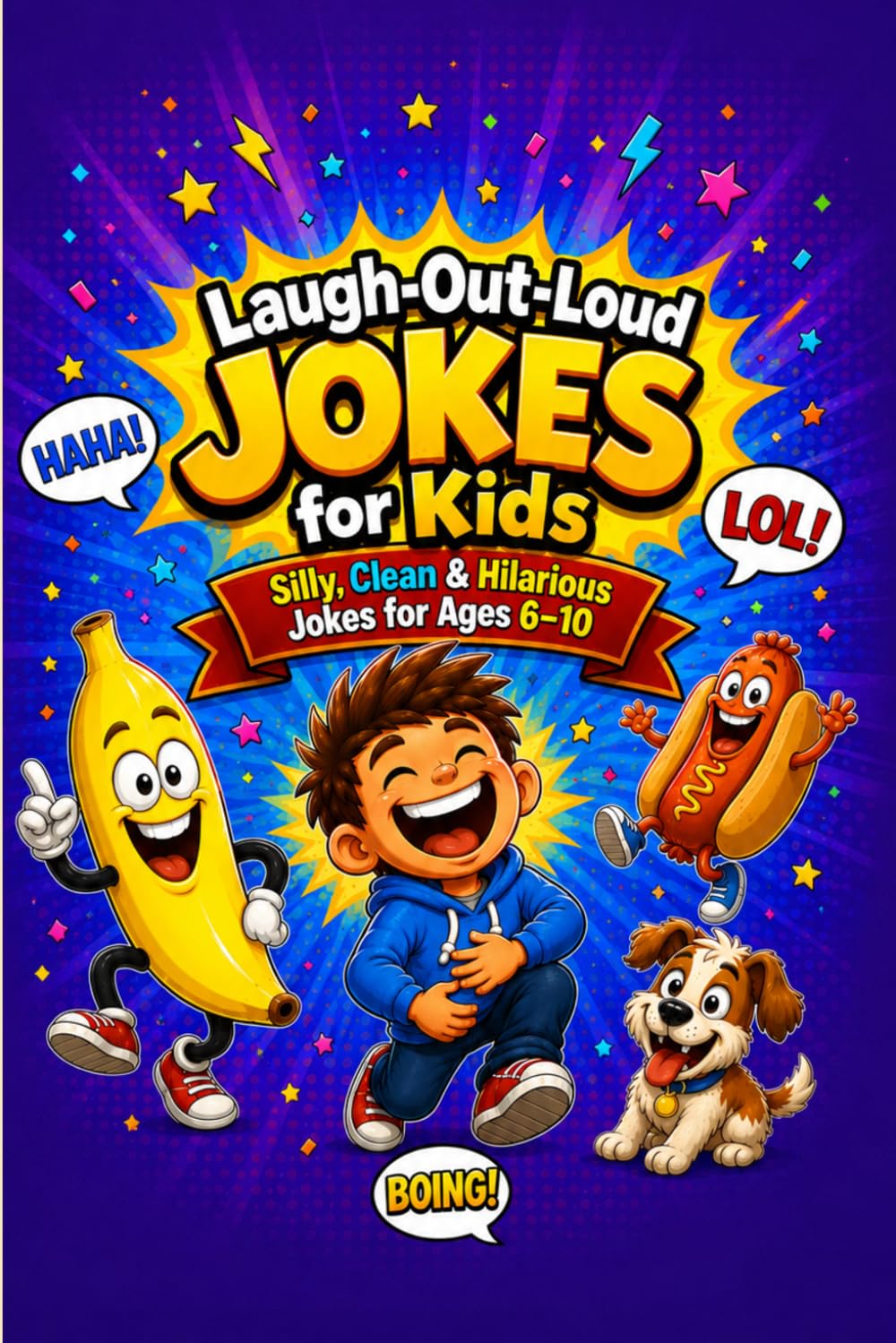 Laugh-Out-Loud Jokes for Kids: Silly, Clean & Hilarious Jokes for Ages 6–10