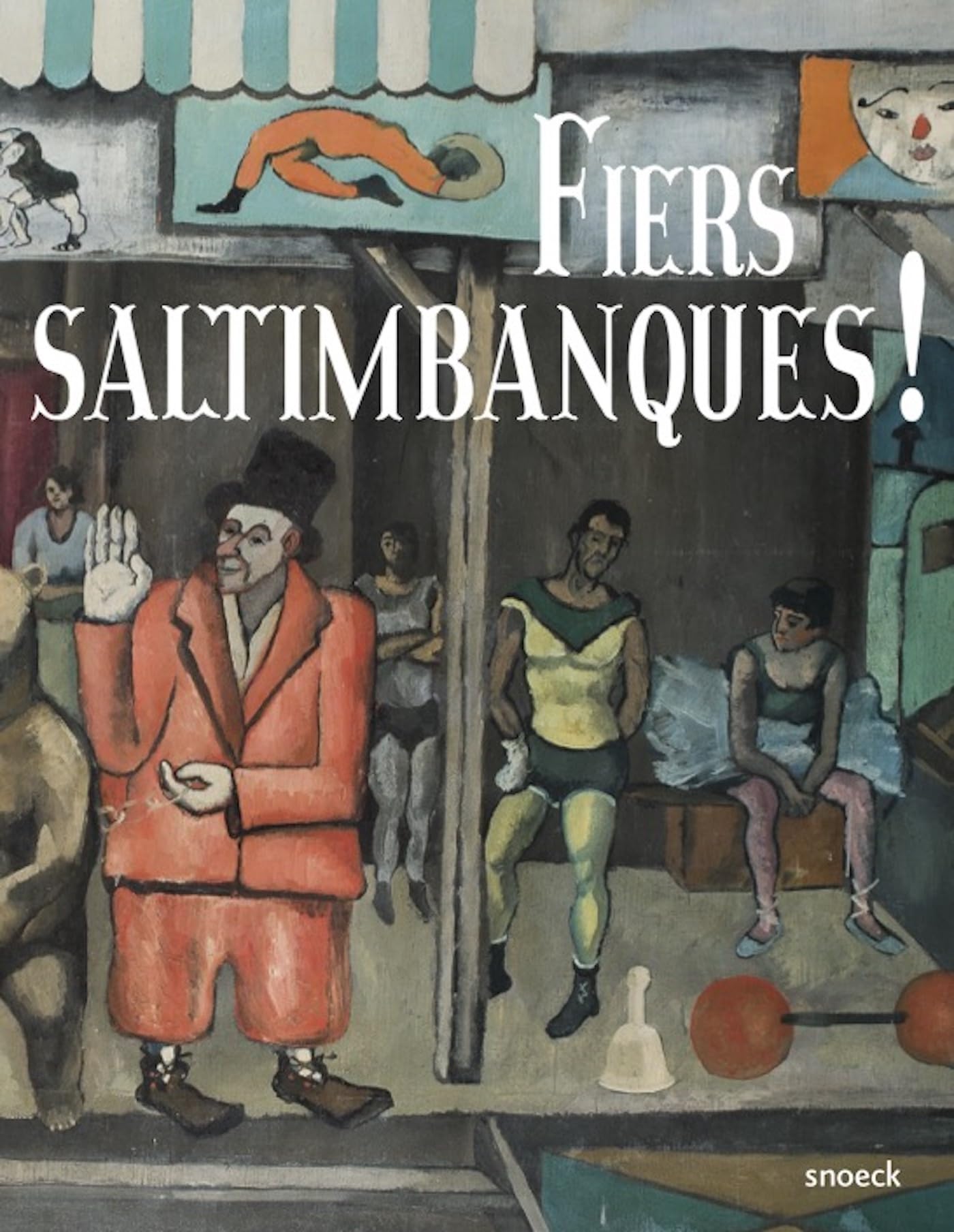 Livre Fiers saltimbanques ! catalogue exposition dessin peinture histoire de l'art