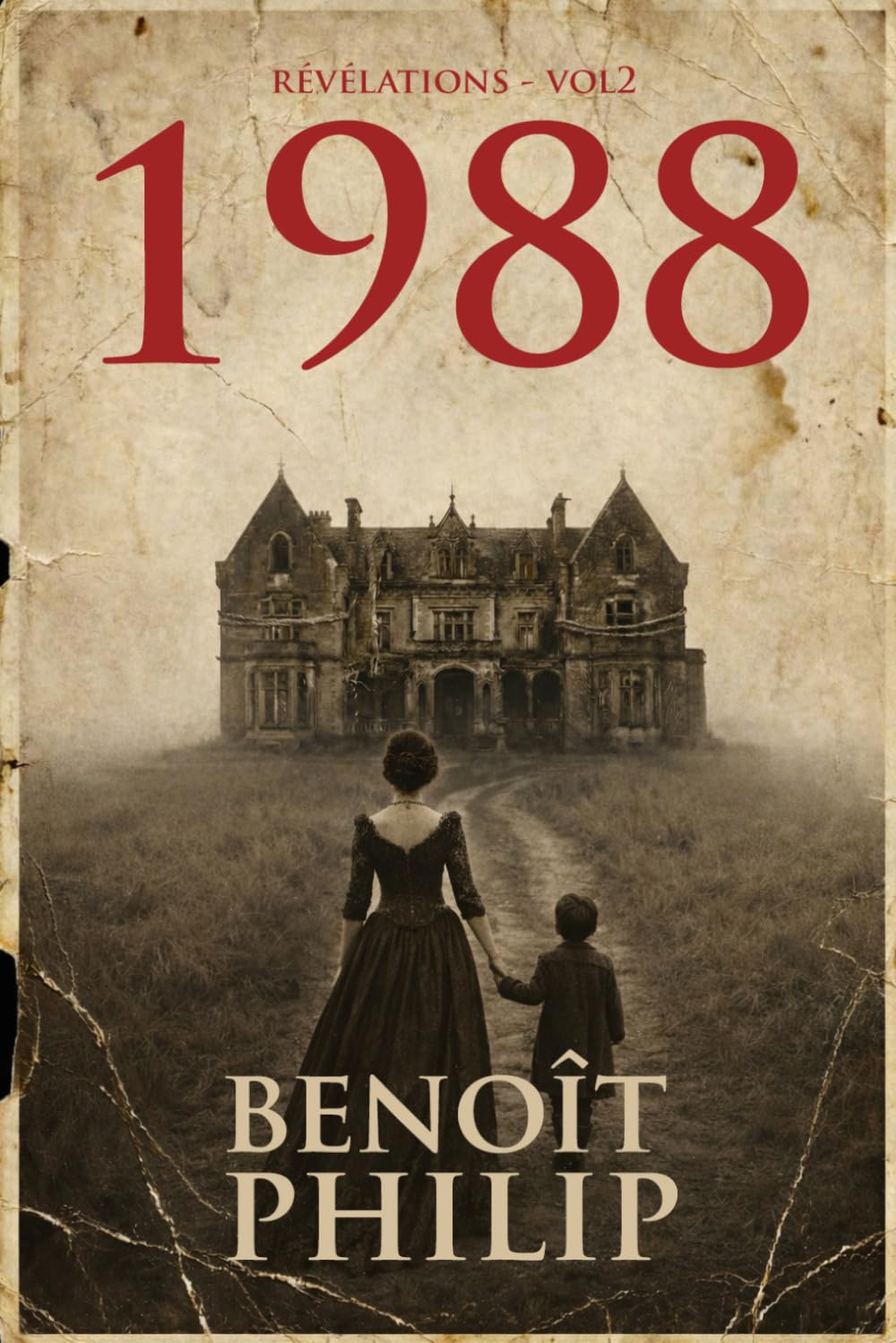 1988: Un thriller psychologique et domestique renversant - Nouveauté 2026 -: Révélations – Tome 2 (1988: Jamais l'irréel n'a été aussi proche de la réalité)