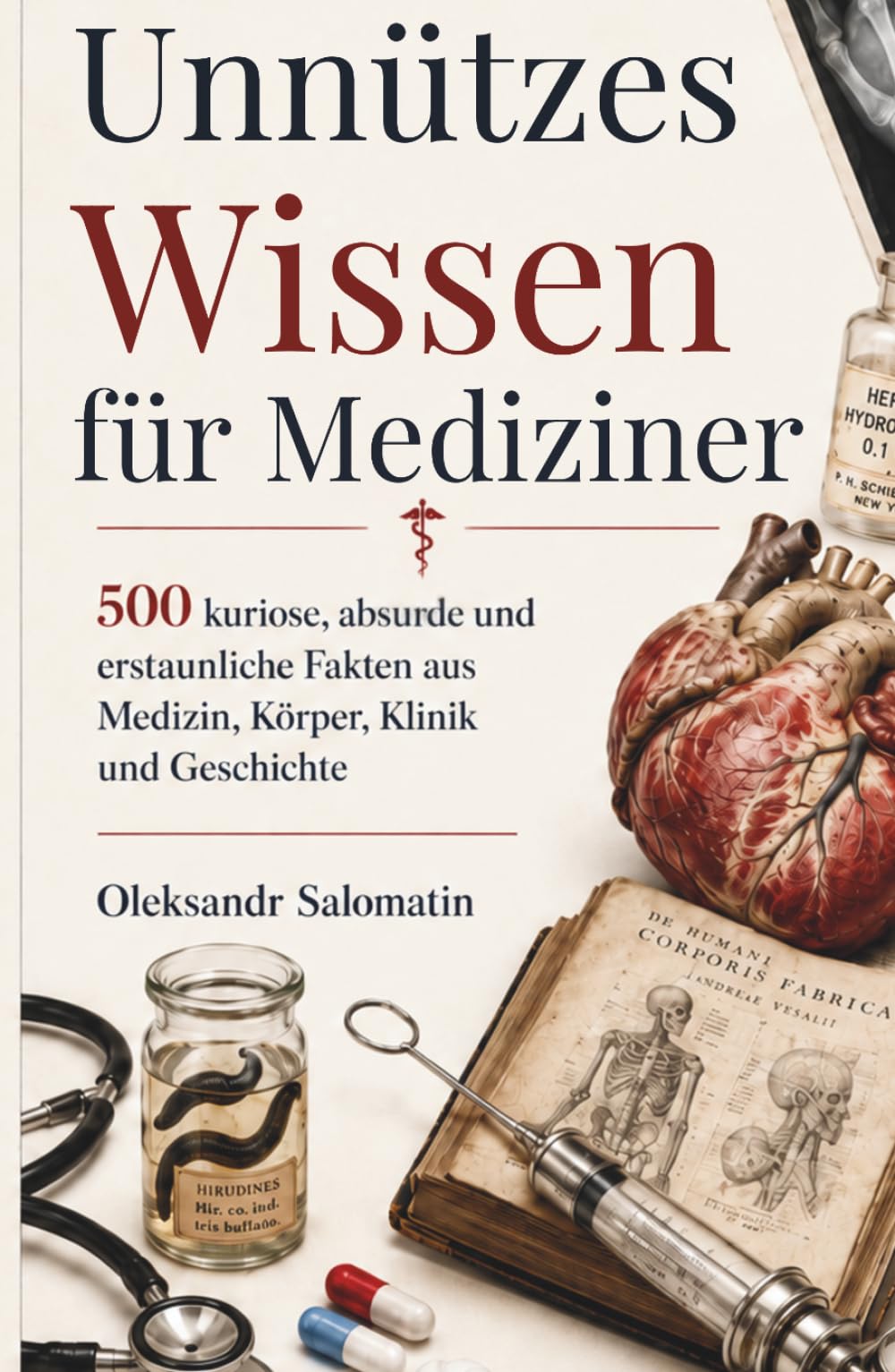 Unnützes Wissen für Mediziner: 500 unglaubliche, lustige und absurde Fakten für Ärzte, Pflegekräfte, Medizinstudierende & alle, die Medizin mit einem ... perfekte Geschenk für medizinisches Personal