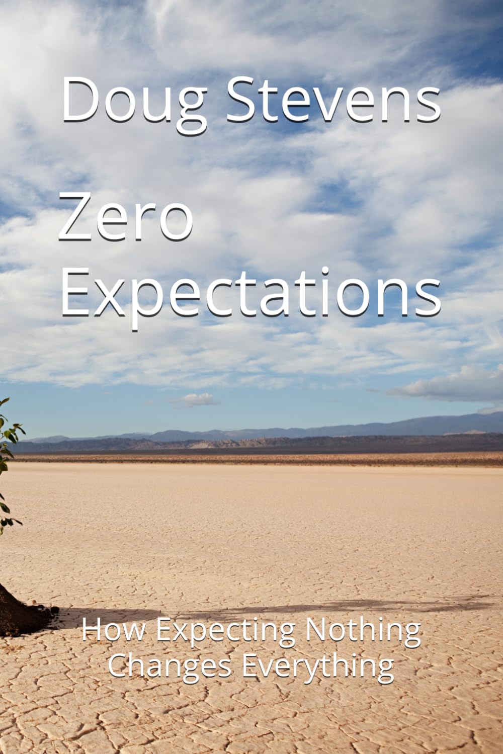 Zero Expectations: How Expecting Nothing Changes Everything