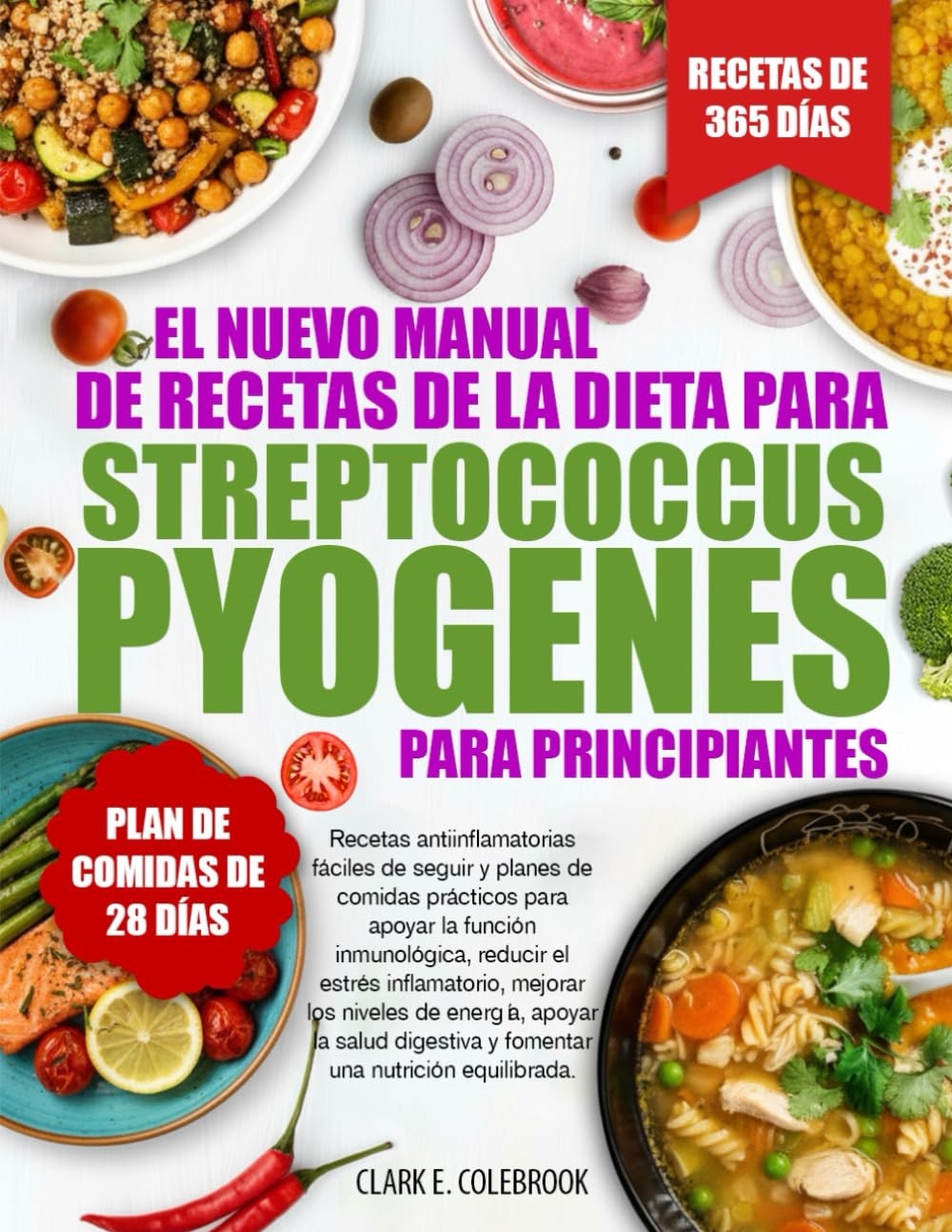 EL NUEVO MANUAL DE RECETAS DE LA DIETA PARA STREPTOCOCCUS PYOGENES – PARA PRINCIPIANTES: Recetas antiinflamatorias fáciles de seguir y planes de ... estrés inflamatorio, mejorar los niveles...