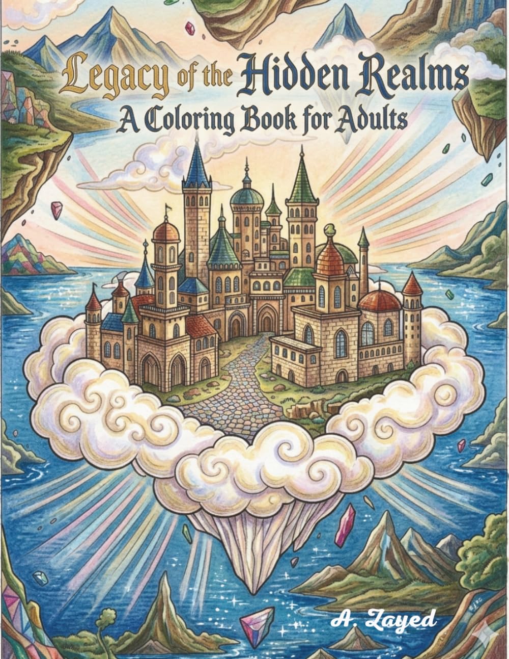 Legacy of the Hidden Realms: A Fantasy Map Coloring Book for Adults: Discover 50 Mystical City Maps, Secret Labyrinths, and Forgotten Civilizations..