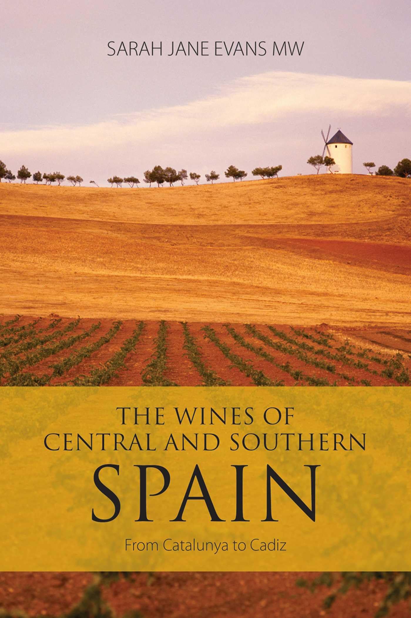 The Wines of Central and Southern Spain: From Catalunya to Cadiz (The Classic Wine Library)