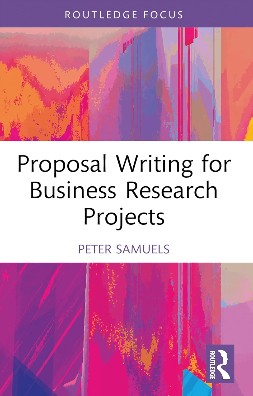 Proposal Writing for Business Research Projects (Routledge Focus on Business and Management)