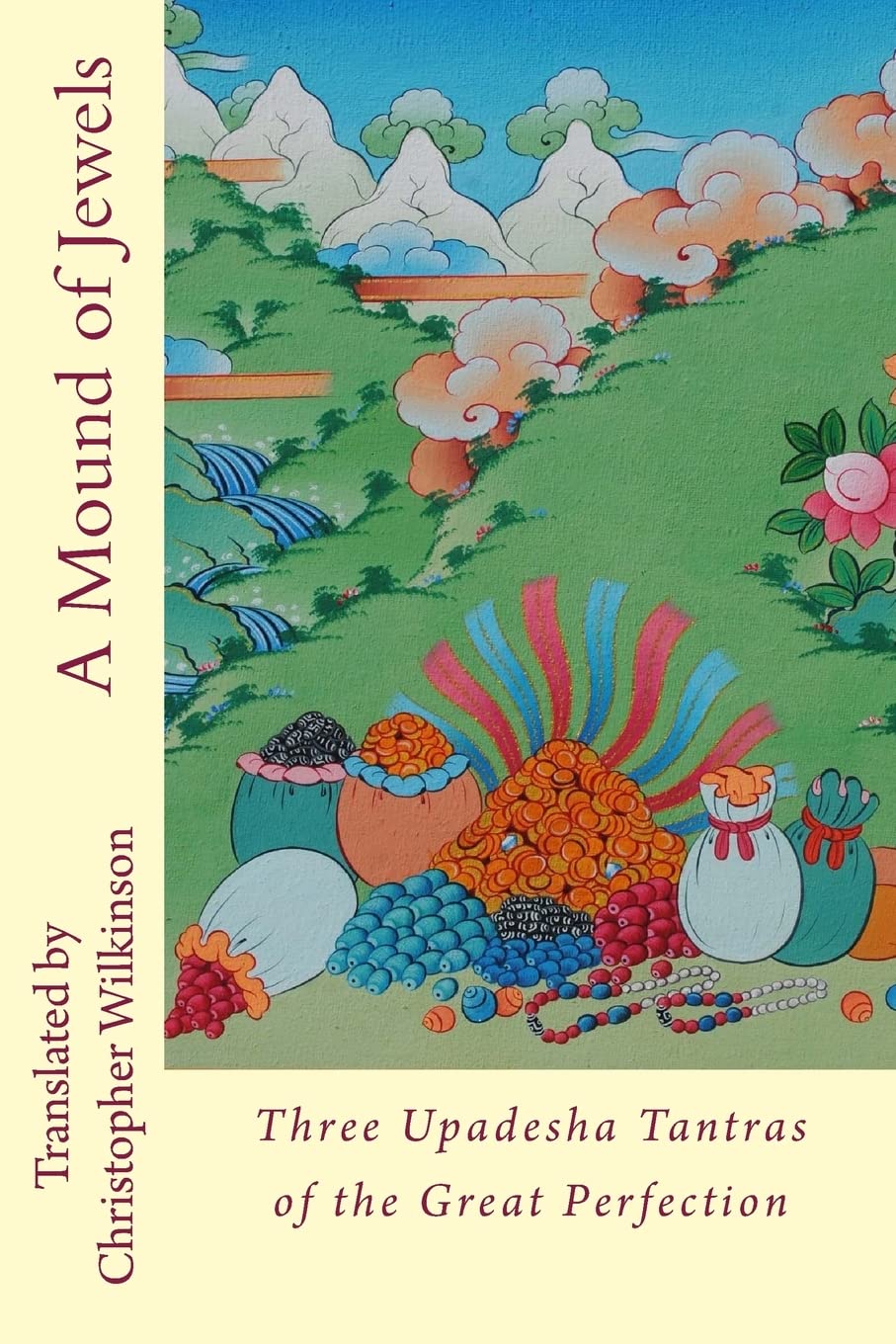 A Mound of Jewels: Three Upadesha Tantras of the Great Perfection