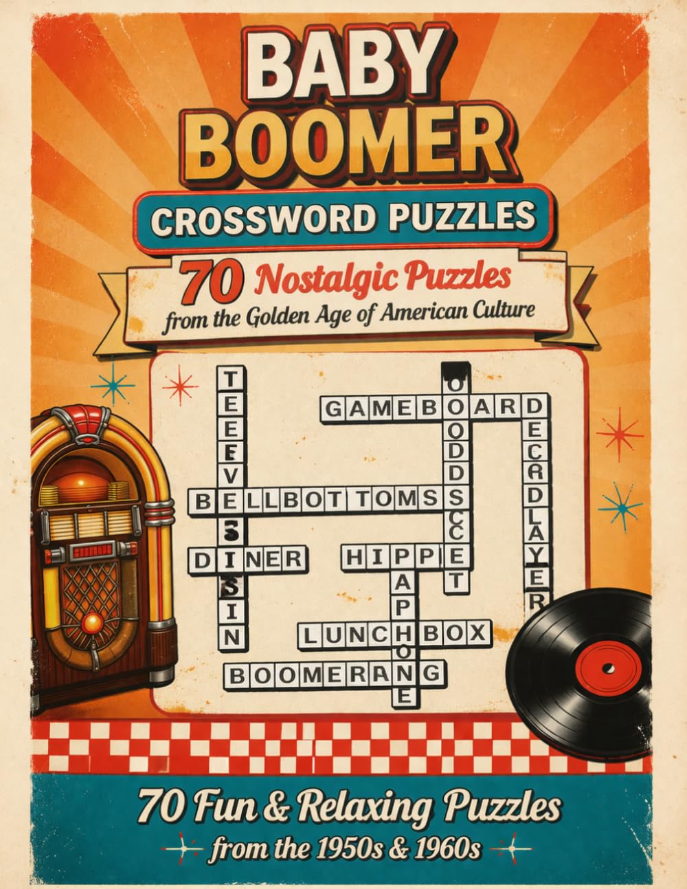 Baby Boomer Crossword Puzzles: 70 Nostalgic Puzzles from the Golden Age of American Culture, Large Print Edition for Adults & Seniors