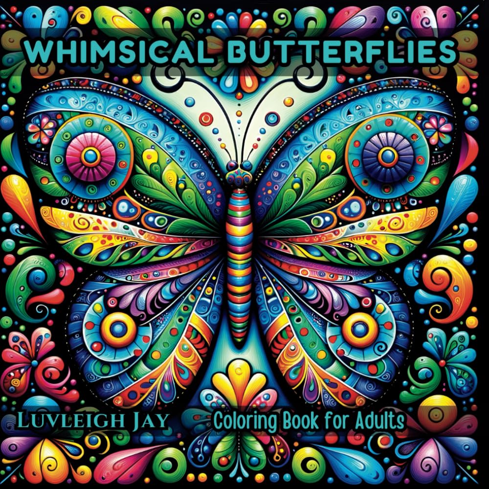 Whimsical Butterflies coloring book: 50 Folk Art Butterfly Patterns in Zentangle Style for Adults and Seniors (Whimsical Patterns Coloring Books)