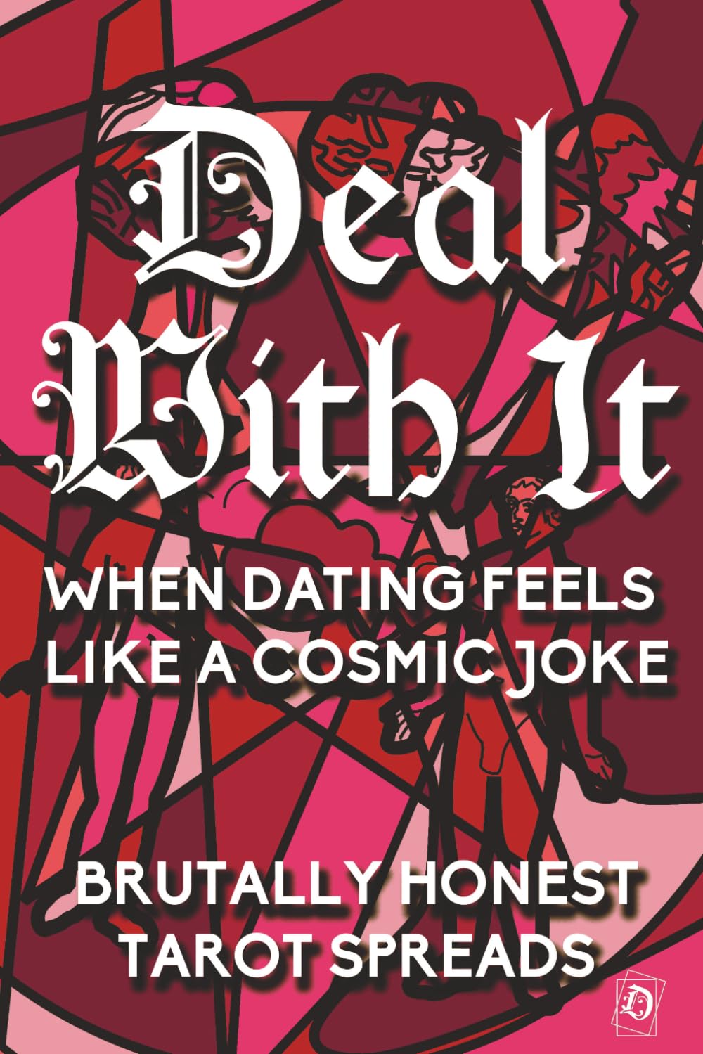 Deal With It: When Dating Feels Like a Cosmic Joke: Brutally Honest Tarot Spreads