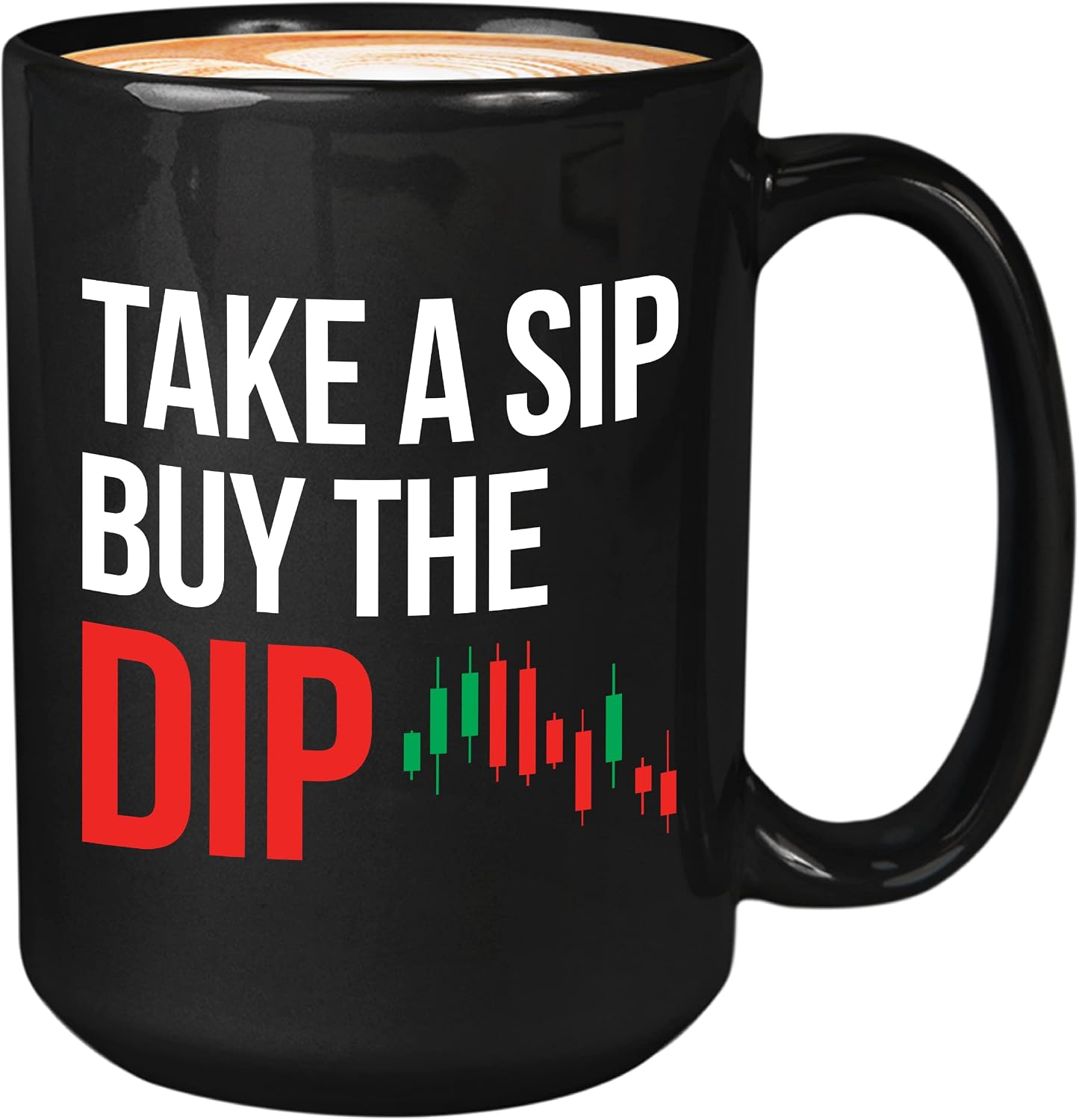Stock Trader Coffee Mug 15oz Black - Take a Sip Buy The Dip - Investment Stock Market Traders Brokers Financial Adviser