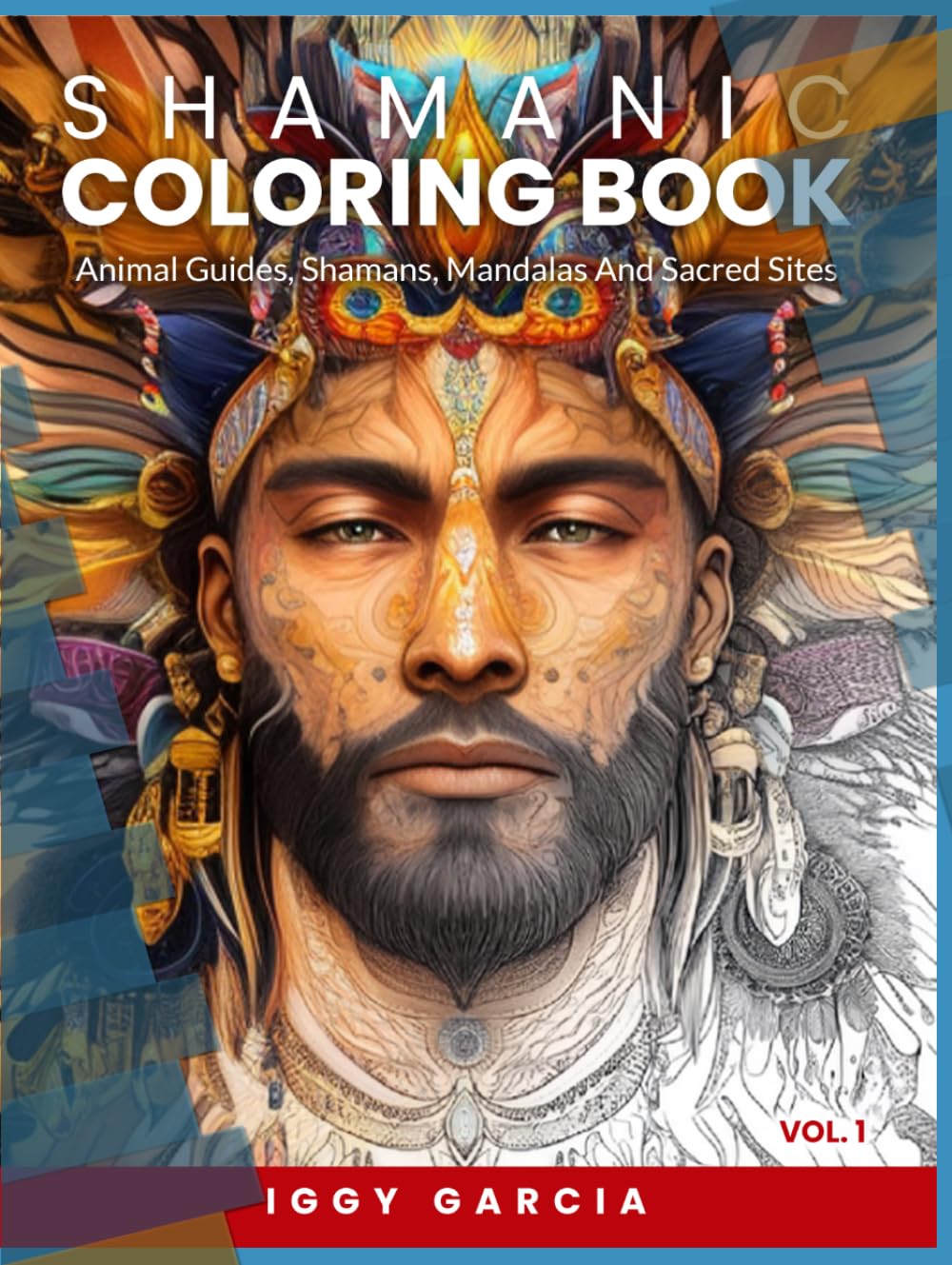 SHAMANIC COLORING BOOK: Animal Guides, Shamans, Mandalas And Sacred Sites VOL.1