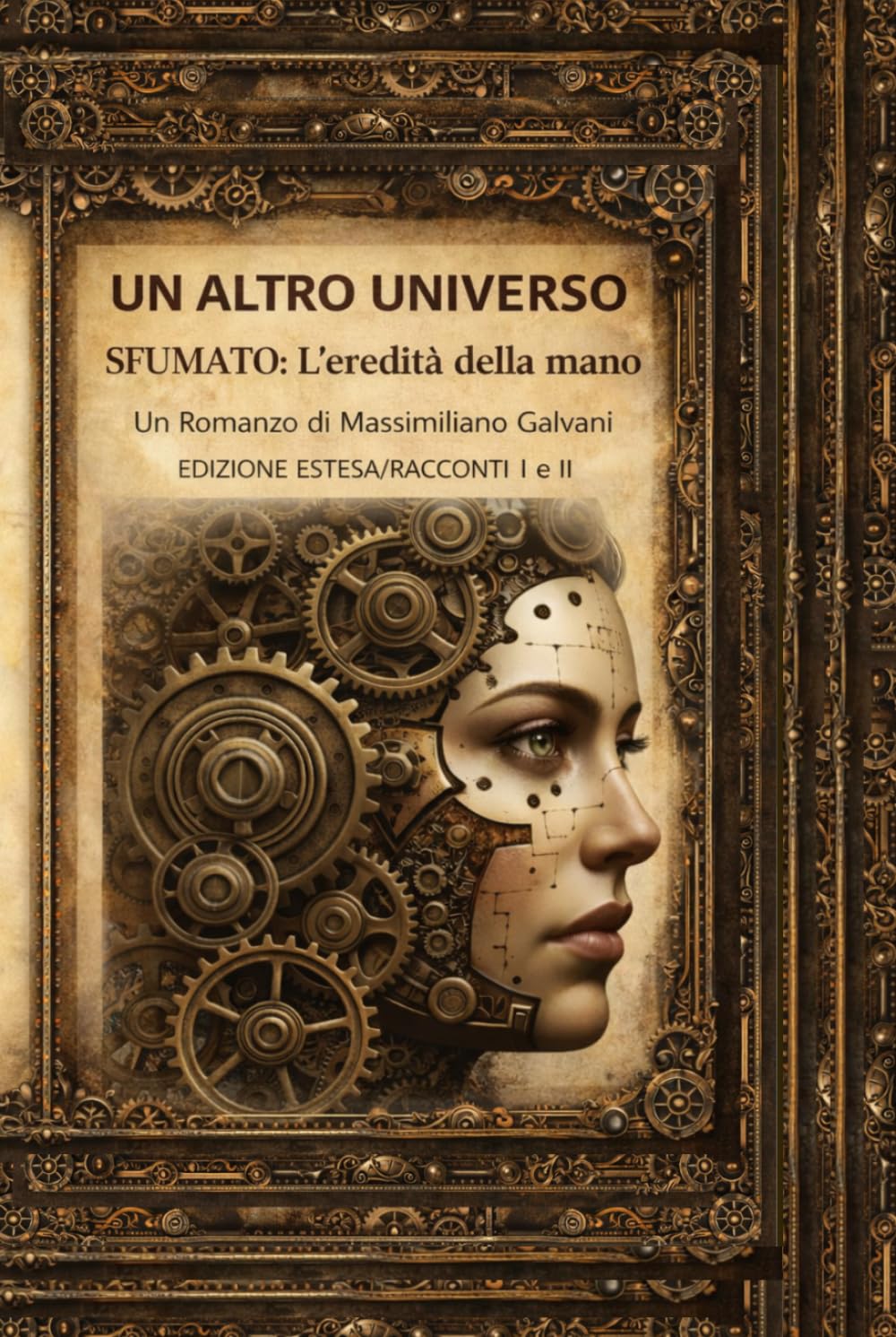 UN ALTRO UNIVERSO: Sfumato l'eredità della mano - edizione estesa - racconti 1 e 2
