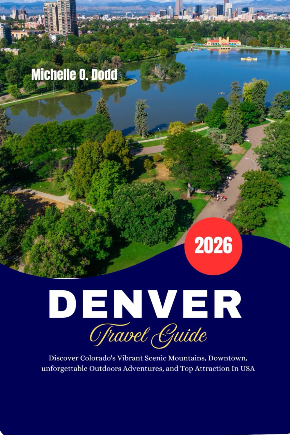 Denver Travel Guide 2026: Discover Colorado’s Vibrant Scenic Mountains, Downtown, Unforgettable Outdoor Adventures, and Top Attractions in USA