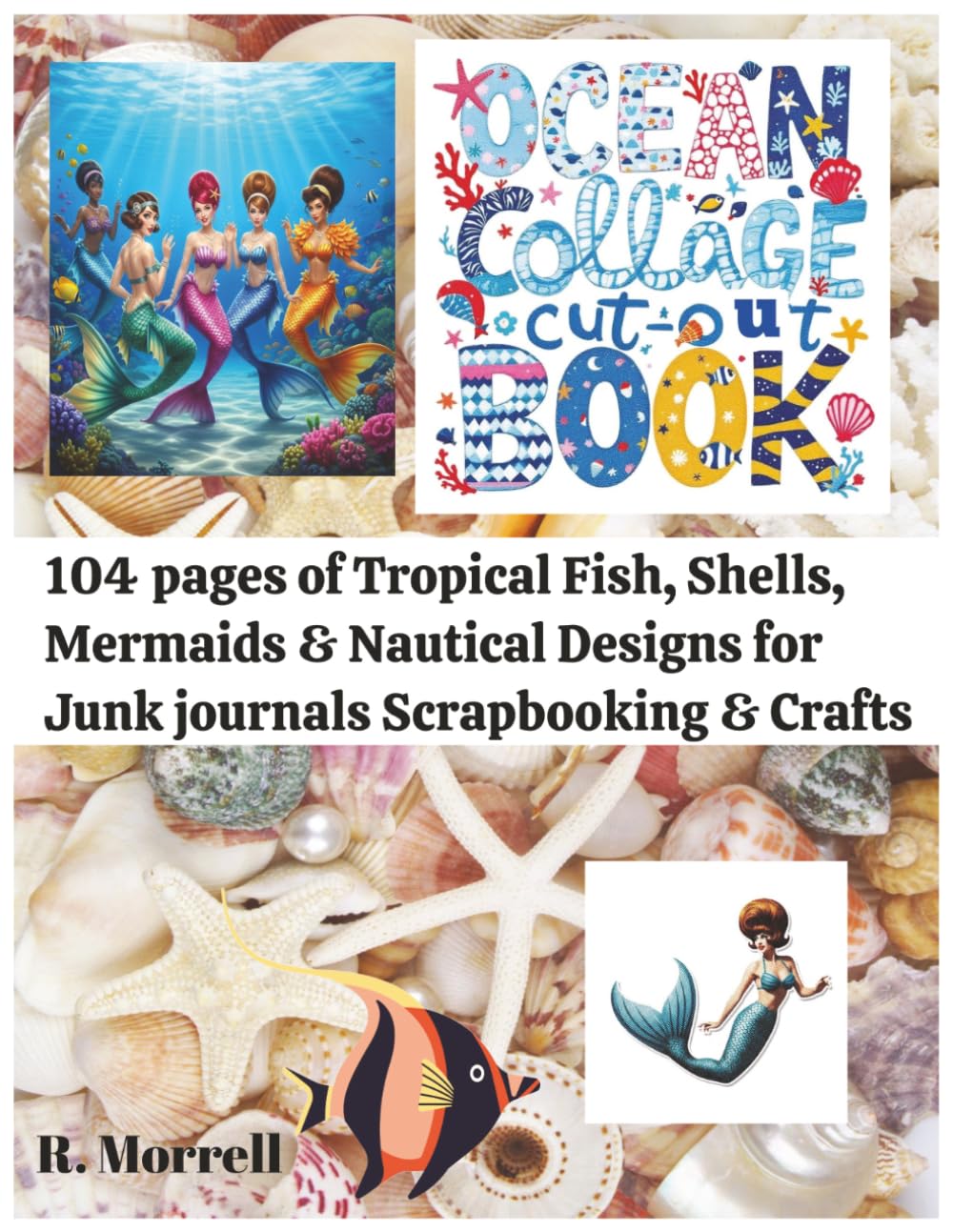 Ocean Collage Cut-Out Book: 104 Pages of Tropical Fish, Mermaids, Shells & Nautical Designs for Junk Journals & Crafts