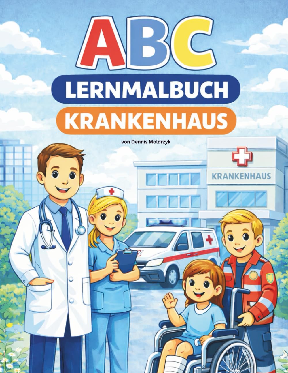 ABC-Lernmalbuch - Krankenhaus: Spielerisch das Alphabet lernen - von A bis Z zum Ausmalen