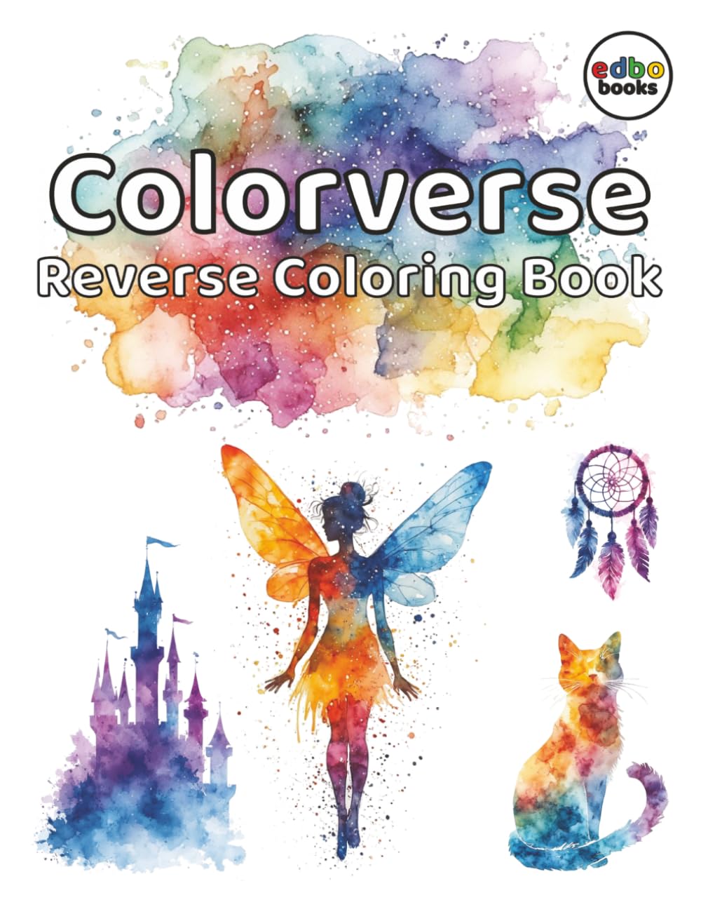 Colorverse - Reverse Coloring Book: Watercolor Dreams with Fairies, Castles, Dogs, Cats & Flowers – 50 Magical Line Art Illustrations to Trace, ... - Stress Relief | Relaxing | Mindfulness)
