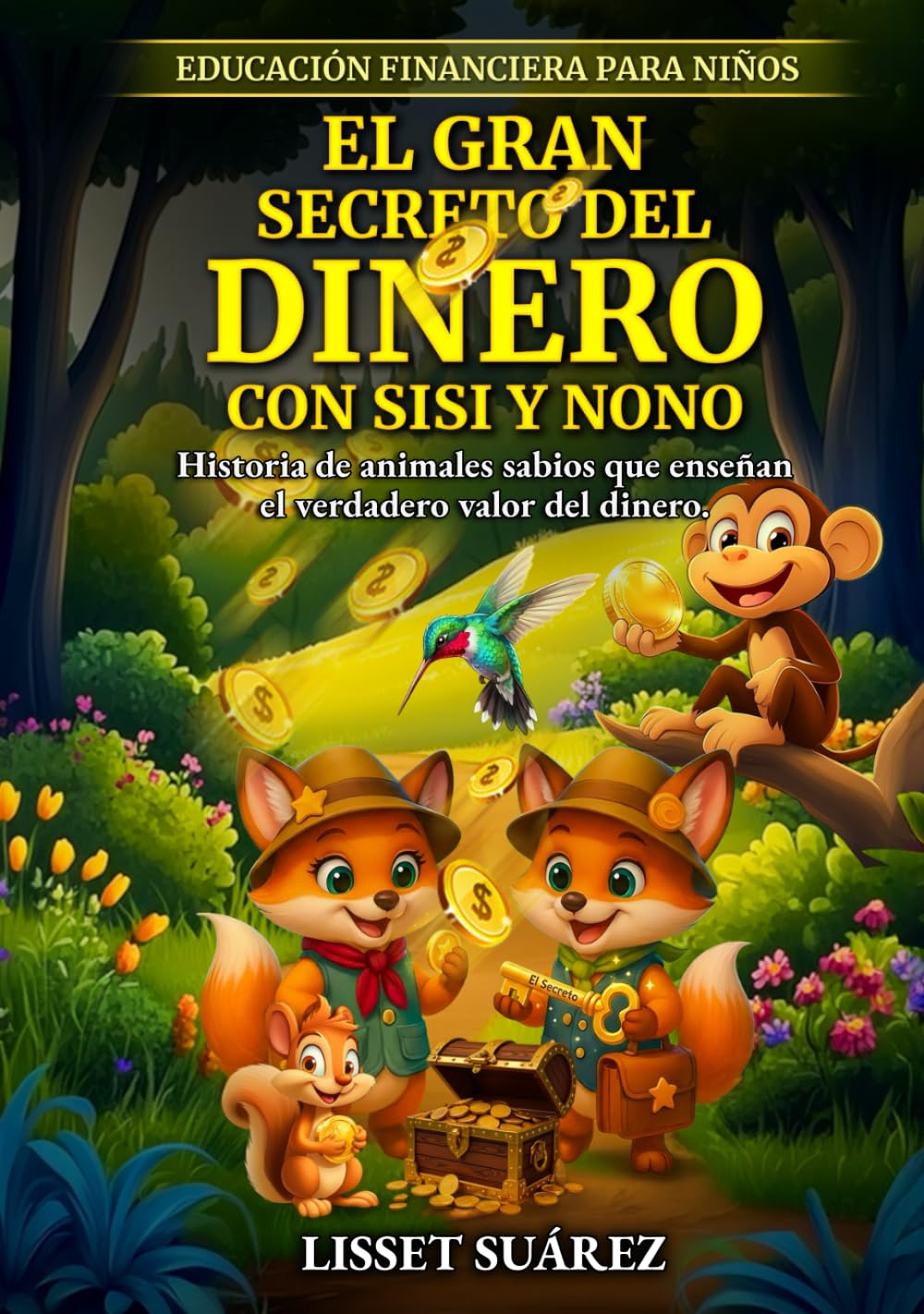 El Gran Secreto del dinero con Sisi y Nono: Historia de animales sabios que enseñan el verdadero valor del dinero
