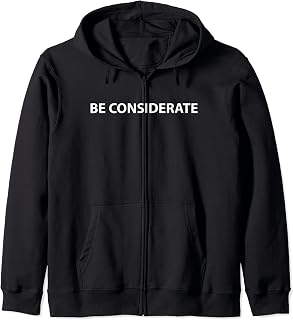 Be Considerate identity expression t-shirt for a unique you Zip Hoodie
