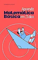 Aprenda Matemática Básica em 21 Dias: Teoria e Exercícios Resolvidos