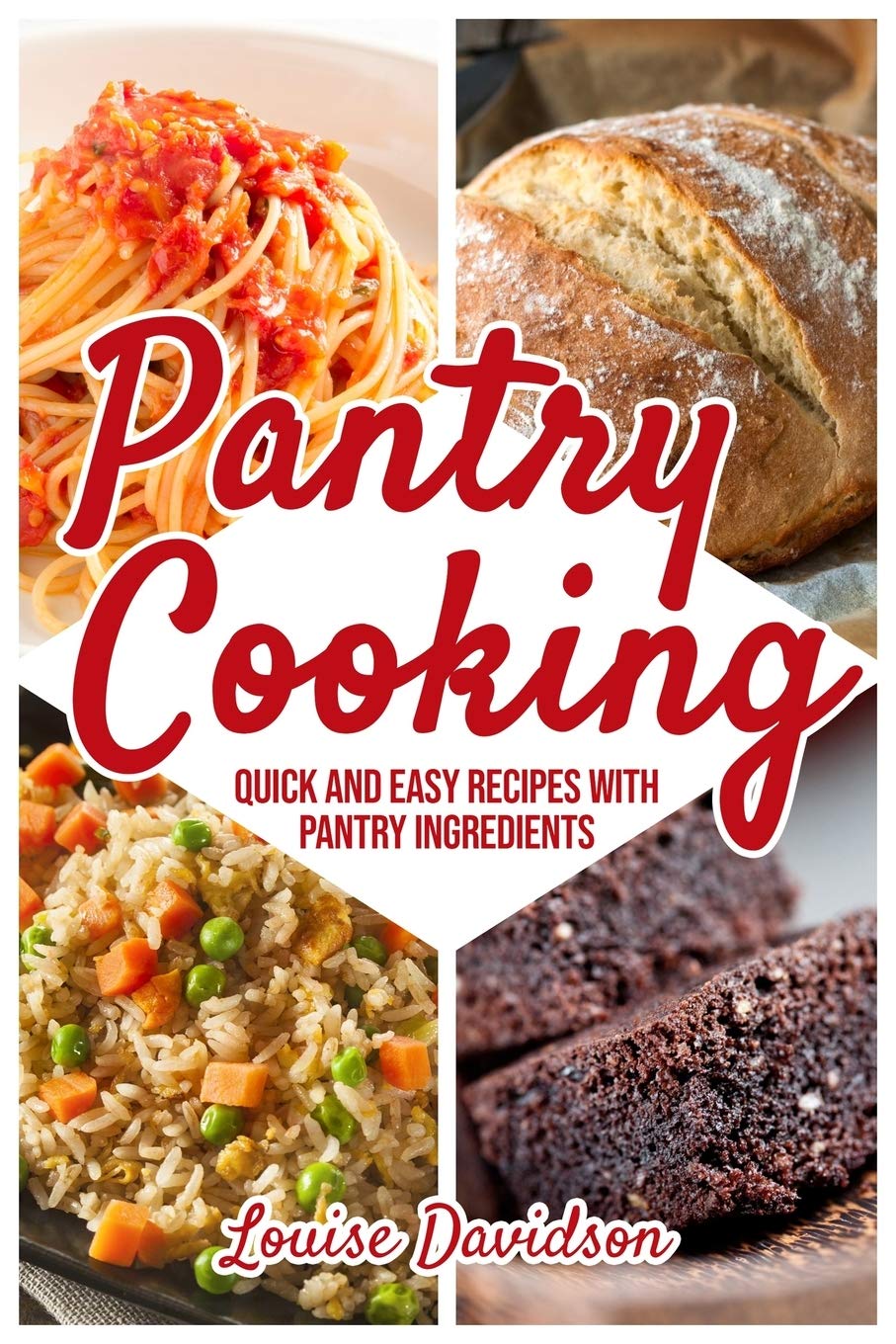 Pantry Cooking : Quick and Easy Recipes with Pantry Ingredients (Everyday Cooking Book 1)