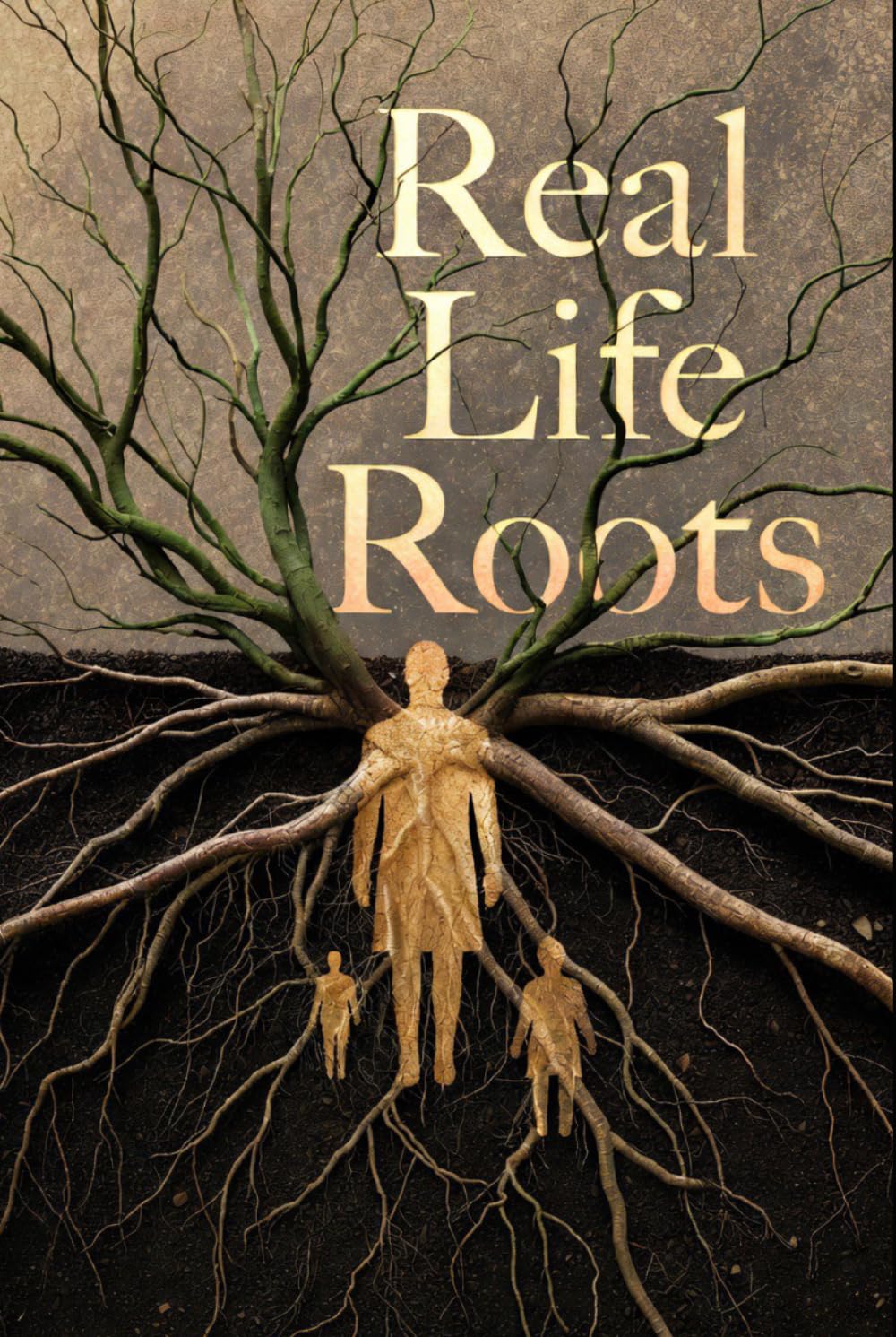Real Life Roots: Breaking The Silence Of A Mans Journey (Real Life Trilogy)