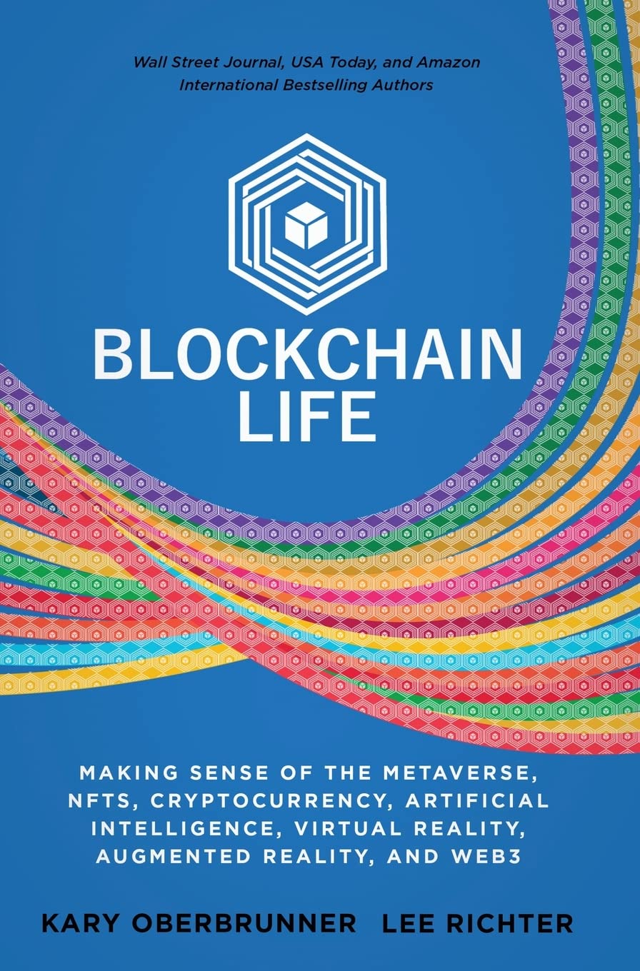 Blockchain Life: Making Sense of the Metaverse, NFTs, Cryptocurrency,  Virtual Reality, Augmented Reality, and Web3 : Oberbrunner, Kary, Richter,  Lee: Amazon.sg: Books