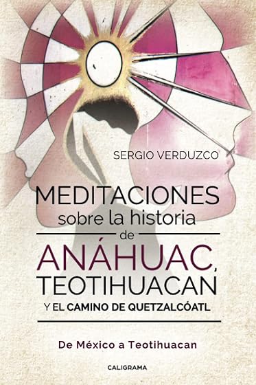 Meditaciones sobre la Historia de Anáhuac Teotihuacan y el Ca
