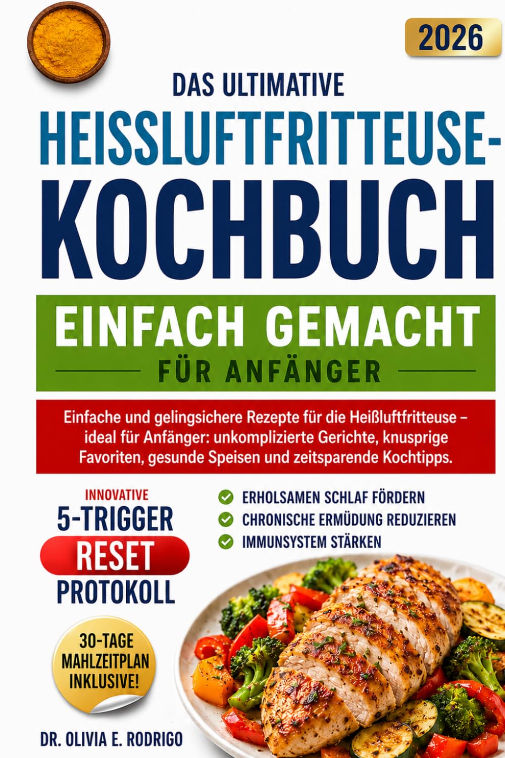 DAS ULTIMATIVE HEISSLUFTFRITTEUSE-KOCHBUCH – EINFACH GEMACHT FÜR ANFÄNGER: Einfache und gelingsichere Rezepte für die Heißluftfritteuse – ideal für ... gesunde Speisen und zeitsparende Kochtipps.