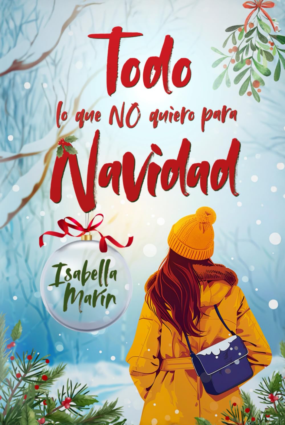 Todo lo que no quiero para Navidad: (Novela autoconclusiva)