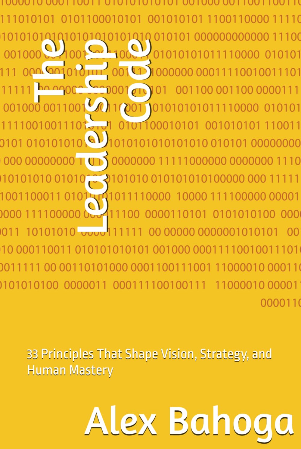The Leadership Code: 33 Principles That Shape Vision, Strategy, and Human Mastery