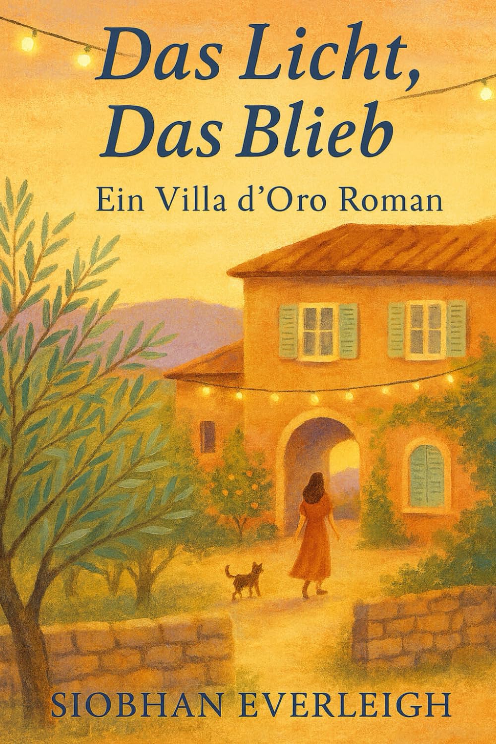 Das Licht, Das Blieb: Ein Villa d’Oro Roman