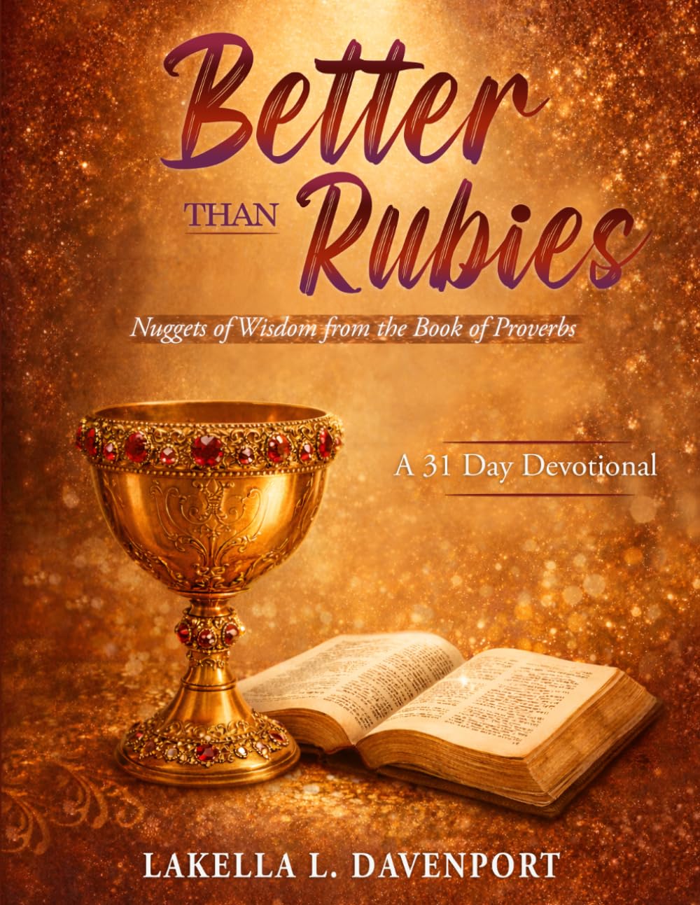 Better Than Rubies Nuggets of Wisdom from the Book of Proverbs: A 31-Day Devotional