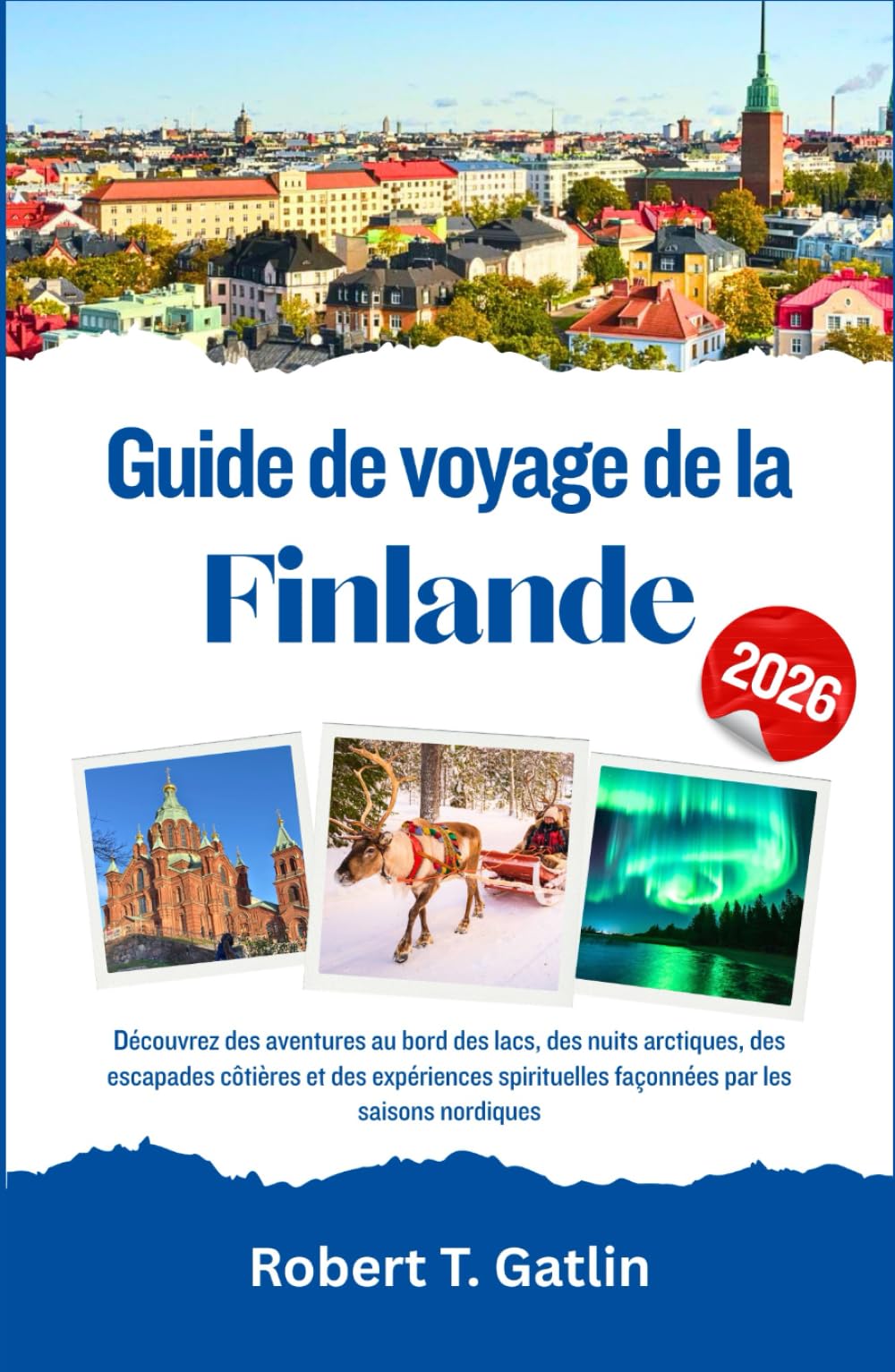 Guide de voyage de la Finlande 2026: Découvrez des aventures au bord des lacs, des nuits arctiques, des escapades côtières et des expériences spirituelles façonnées par les saisons nordiques