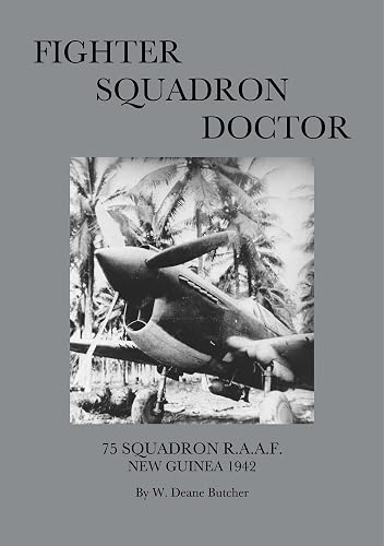 FIGHTER SQUADRON DOCTOR: 75 SQUADRON RAAF, NEW GUINEA 1942