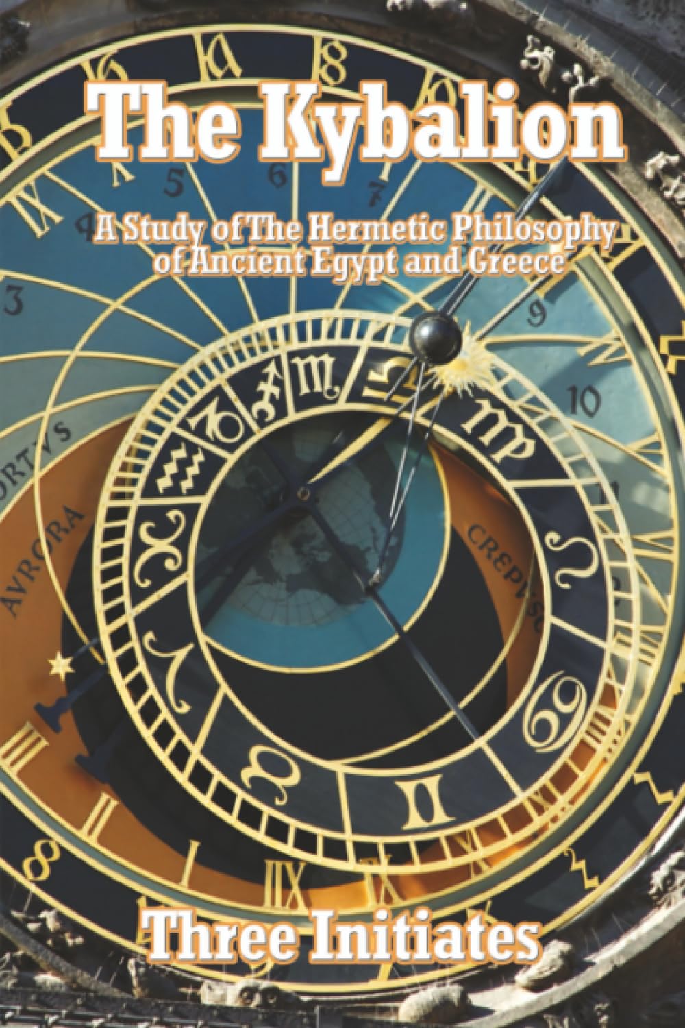 The Kybalion: A Study of The Hermetic Philosophy of Ancient Eg ,