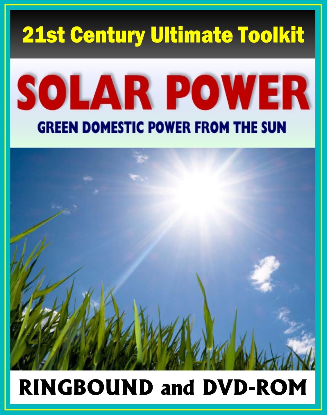 twenty first Century Final Photo voltaic Energy and Photovoltaics Toolkit, Inexperienced Home Energy from the Solar: Dwelling Electrical energy and Heating, Photo voltaic Panels, Financing (Ringbound and DVD-ROM)