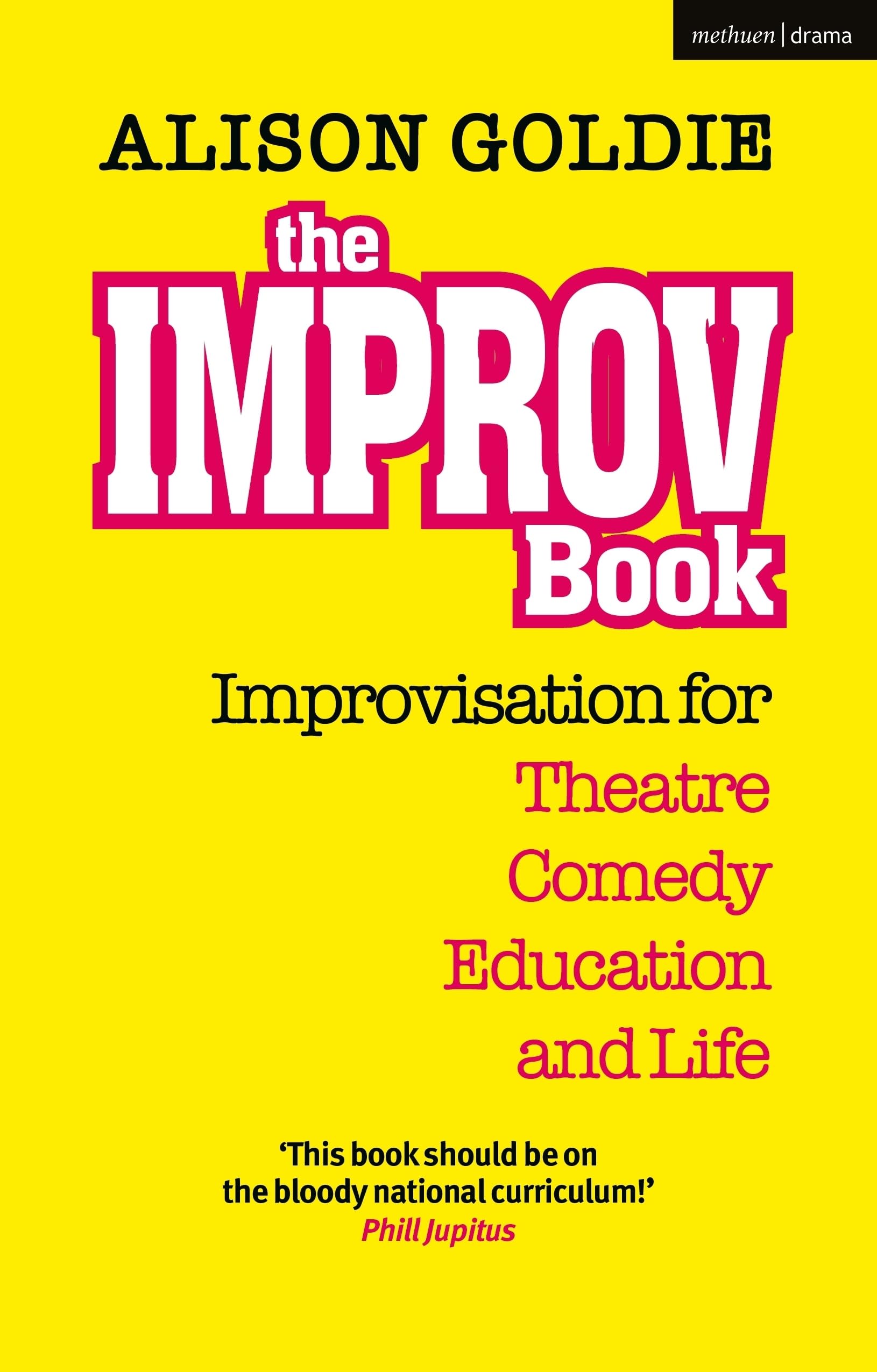 Improv Book, The: Improvisation for Theatre, Comedy, Education and Life