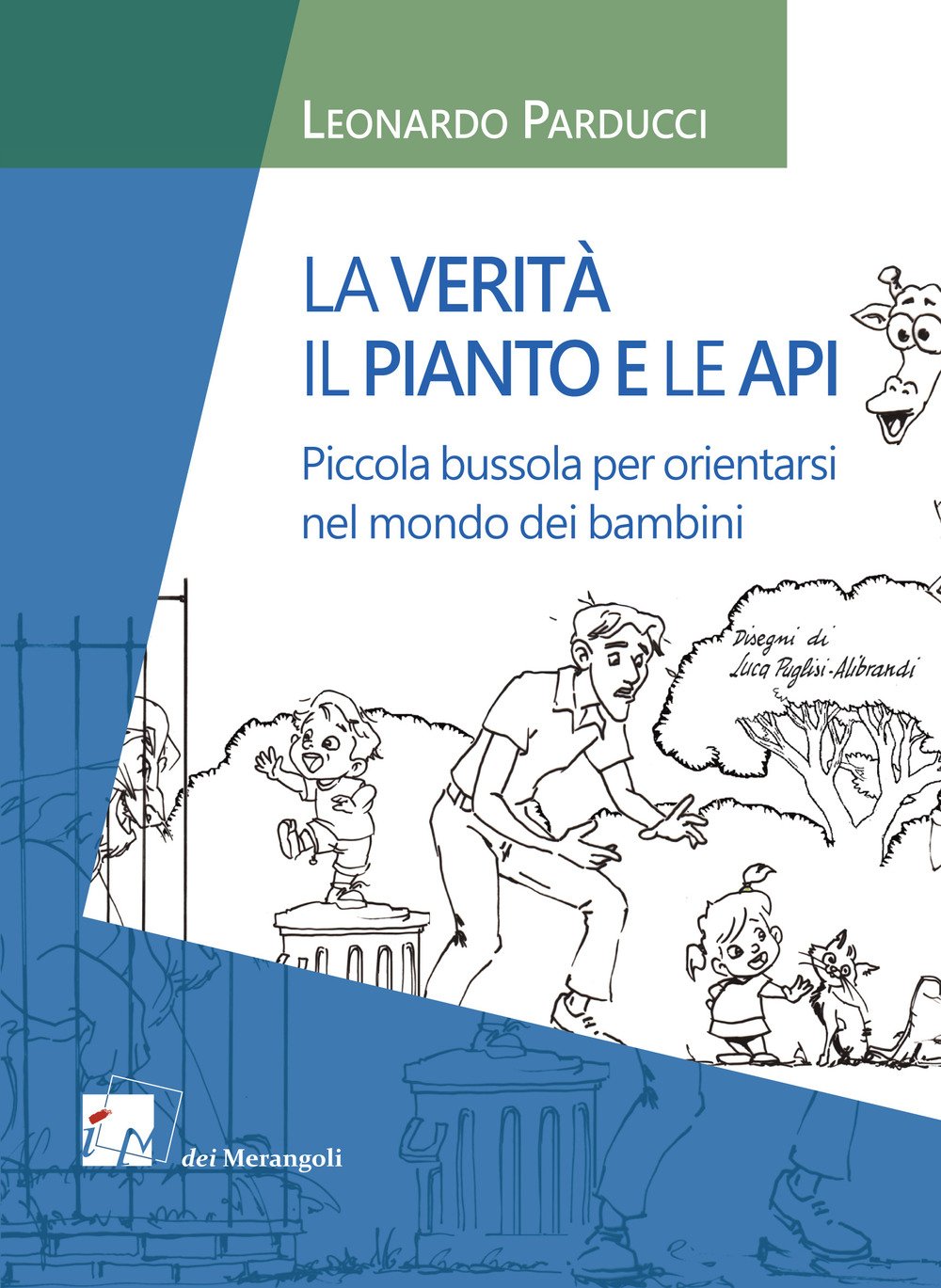 La Verità, Il Pianto E Le Api. Piccola Bussola Per Orientarsi Nel Mondo Dei Bambini - 4