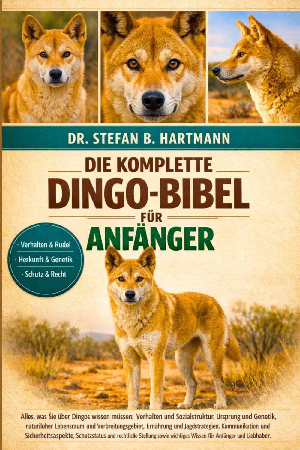 DIE KOMPLETTE DINGO-BIBEL FÜR ANFÄNGER: Alles, was Sie über Dingos wissen müssen: Verhalten und Sozialstruktur, Ursprung und Genetik, natürlicher ... wichtiges Wissen für Anfänger und Liebhaber.
