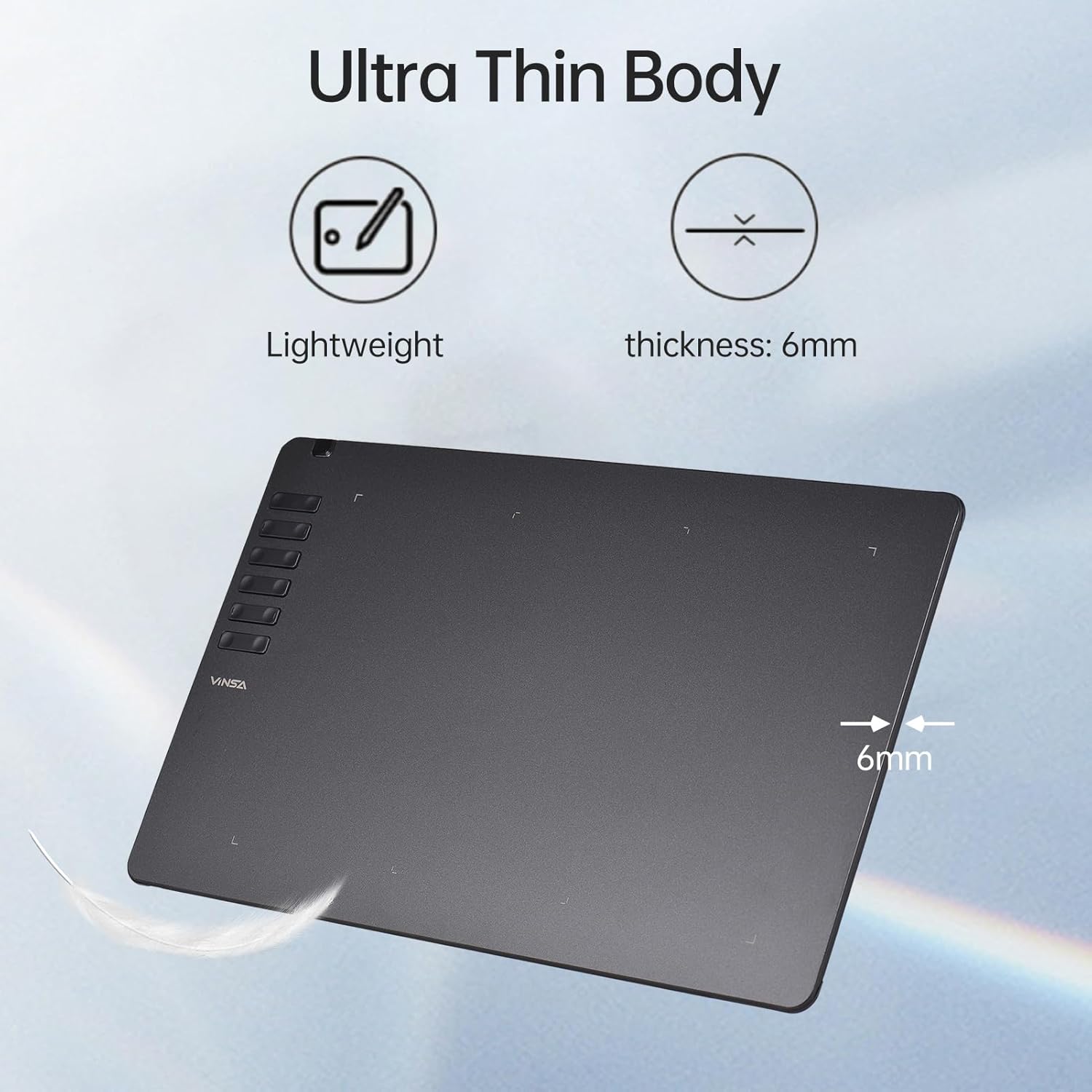 Image highlighting the ultra-thin body of the VINSA T906 graphics tablet, showing its lightweight nature and a thickness of 6mm.