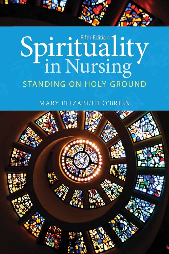 Spirituality in Nursing: . (O'Brien, Spirituality in Nursing) 5th Edition