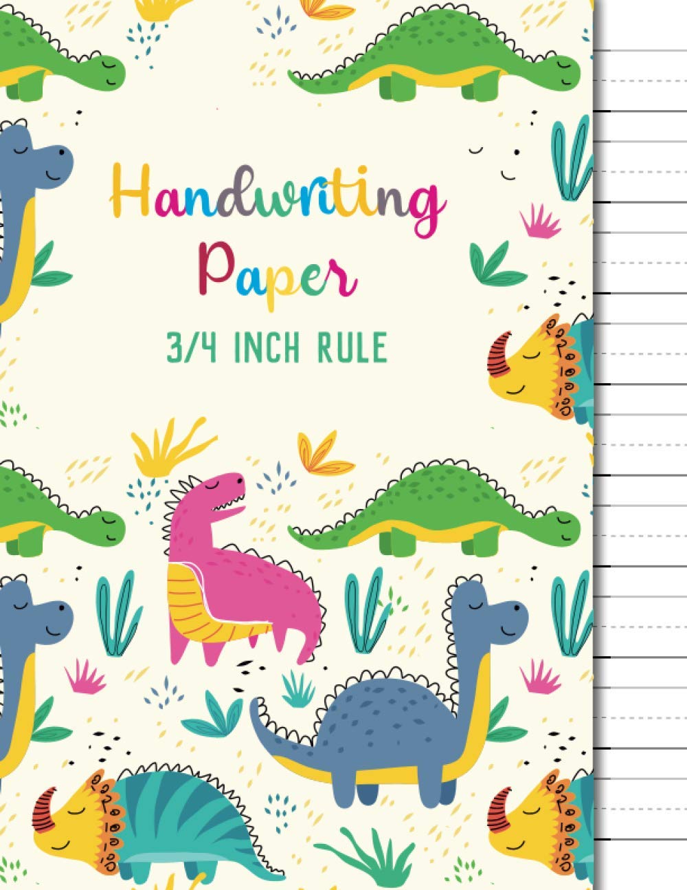 3/4 Inch Rule Handwriting Paper: Three Quarter Inch Rule Handwriting Paper | Grades: Kindergarten, 1st Grade, 2nd Grade, 3rd Grade, 4th Grade | Dinosaurs | 120 Pages