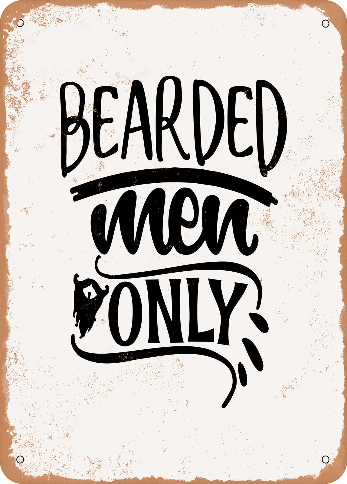 Metal Sign - Bearded Men Only - Vintage Rusty Look home decor