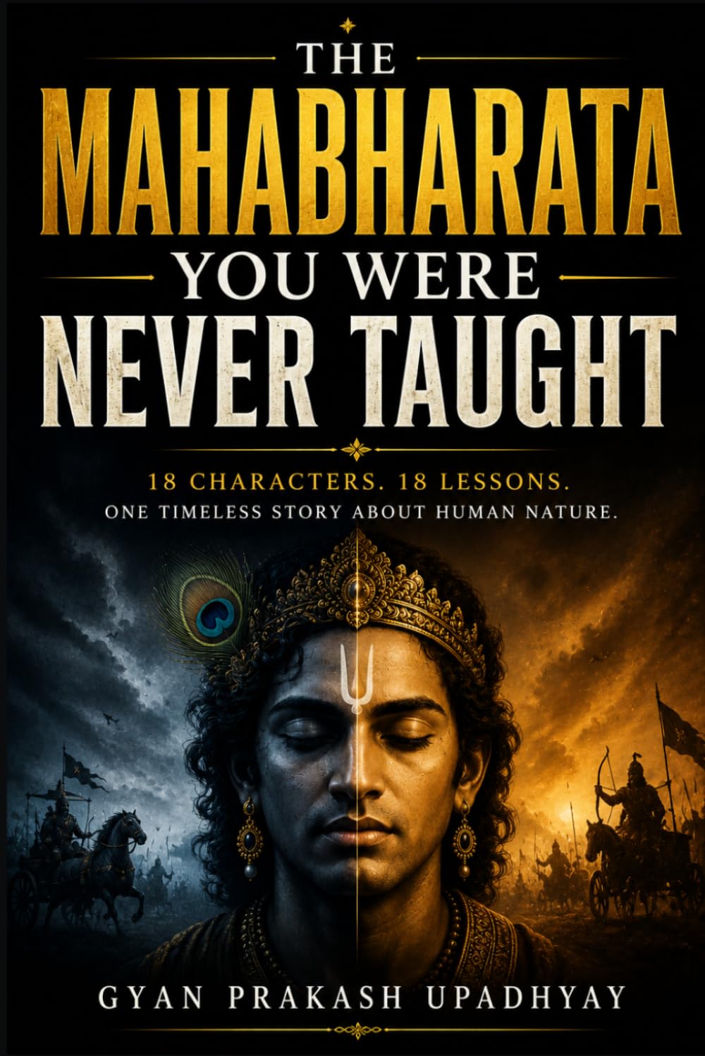 The Mahabharata You Were Never Taught: 18 Characters. 18 Lessons. One Timeless Story About Human Nature.: 2 (Ancient Wisdom for the Modern World)
