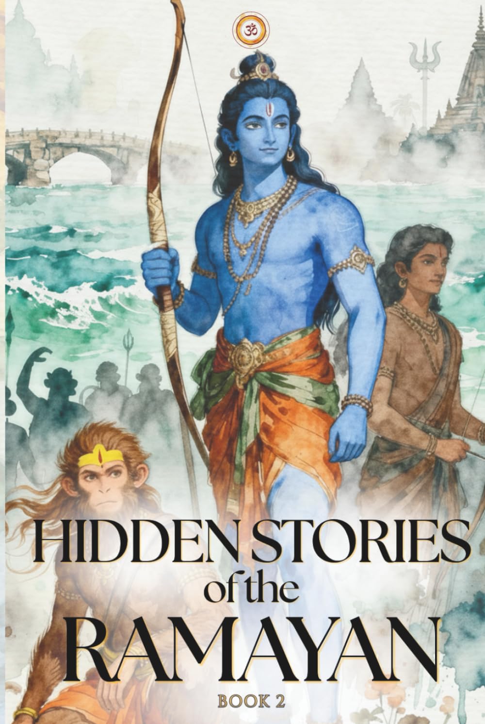 Hidden Stories of the Ramayan: Forgotten Nights, Silent Battles, and Untold Events from the Epic Katha (Hidden Mythology Series)