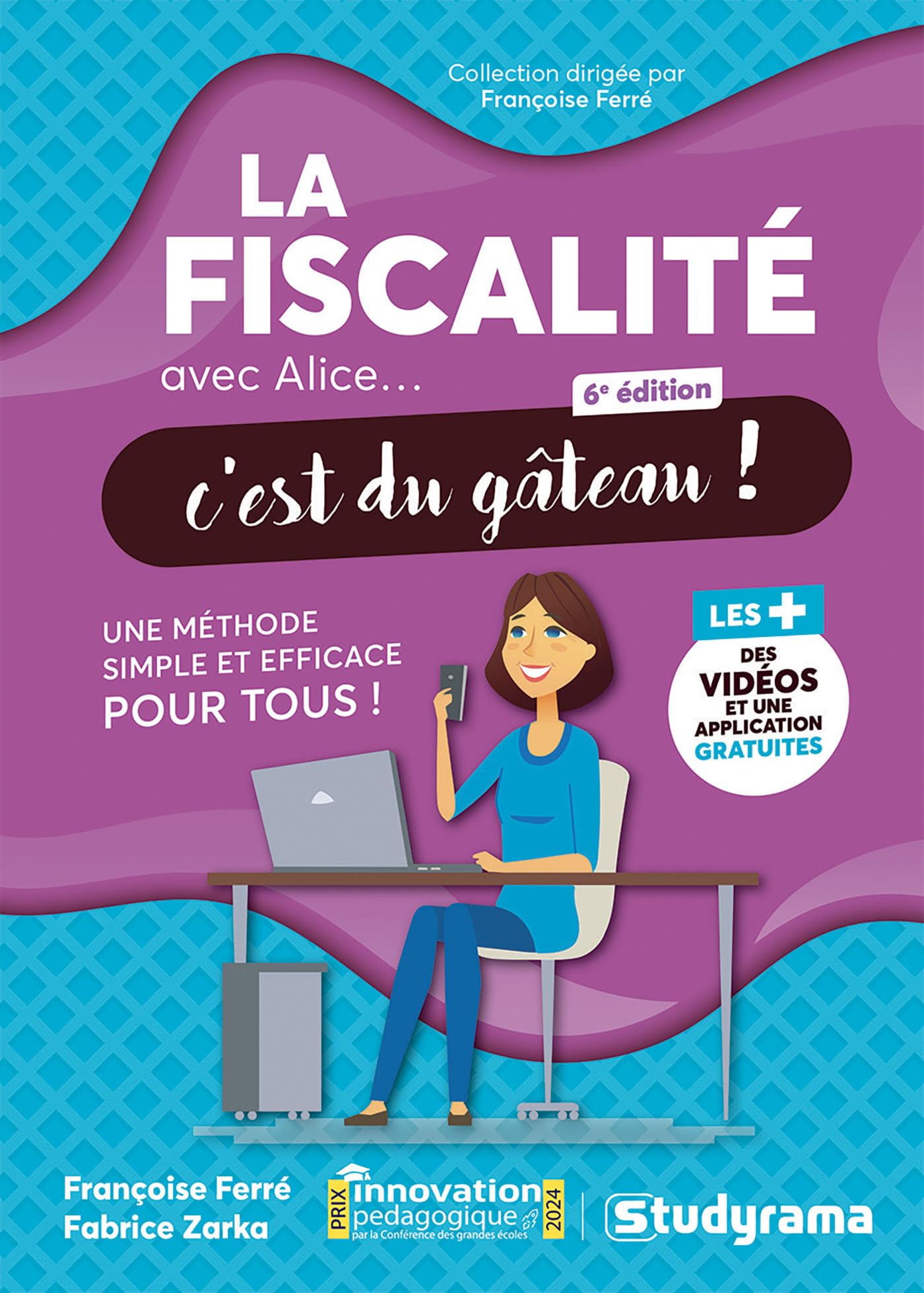 La fiscalité avec Alice... c'est du gâteau !: Une méthode simple et efficace pour tous